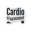 Cardio is Harassment Die-Cut Magnets
