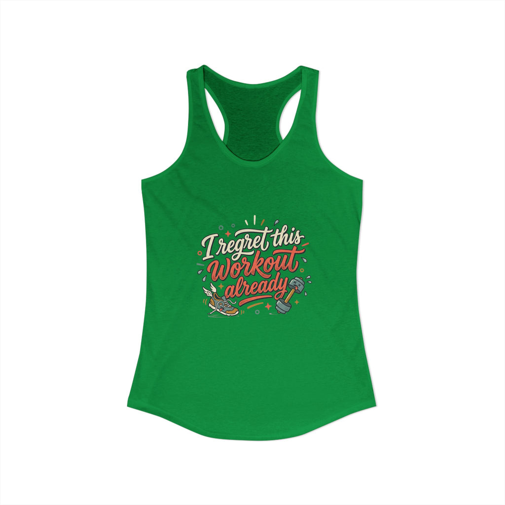 I Regret This Workout Already Women's Ideal Racerback Tank