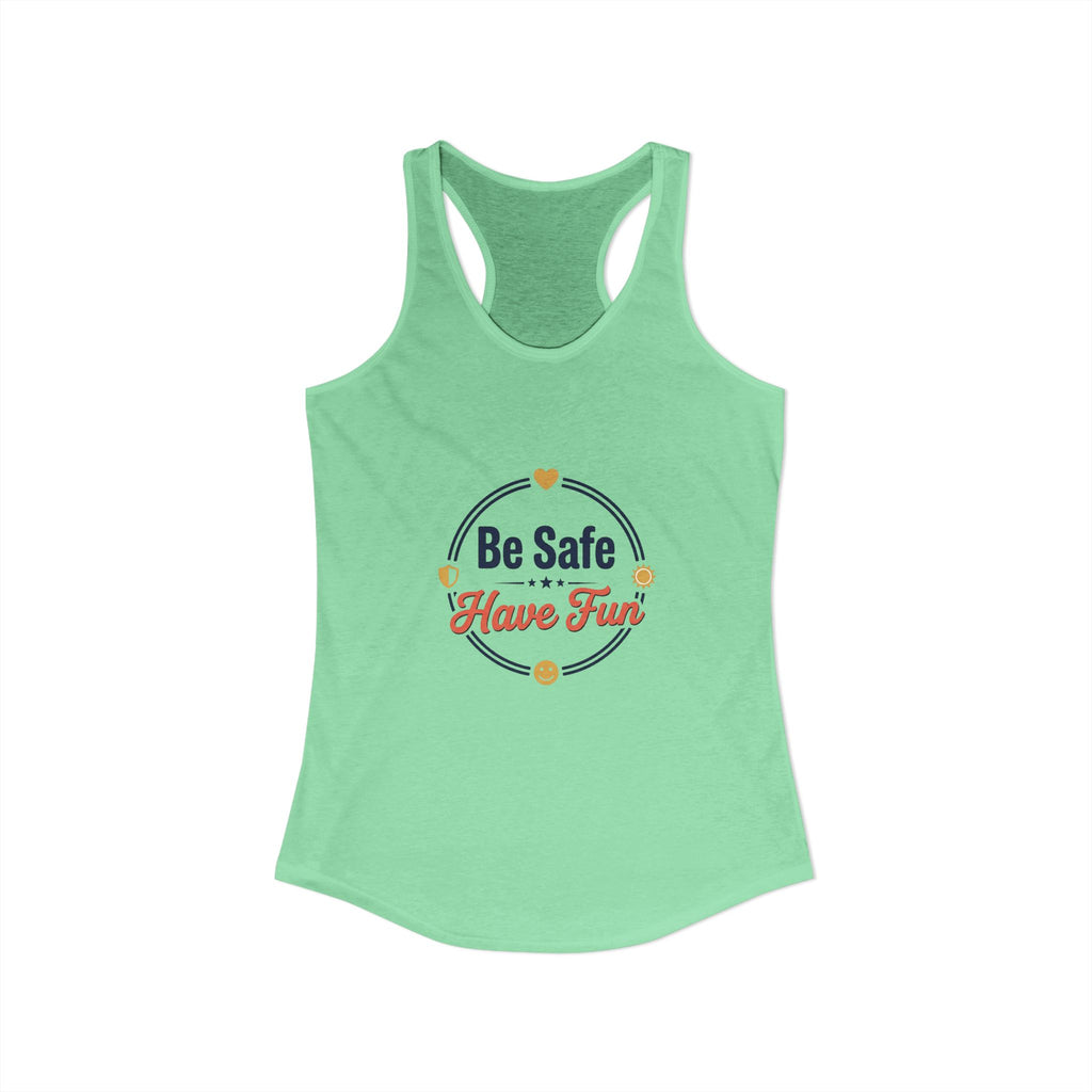 Be Safe Have Fun Women's Ideal Racerback Tank