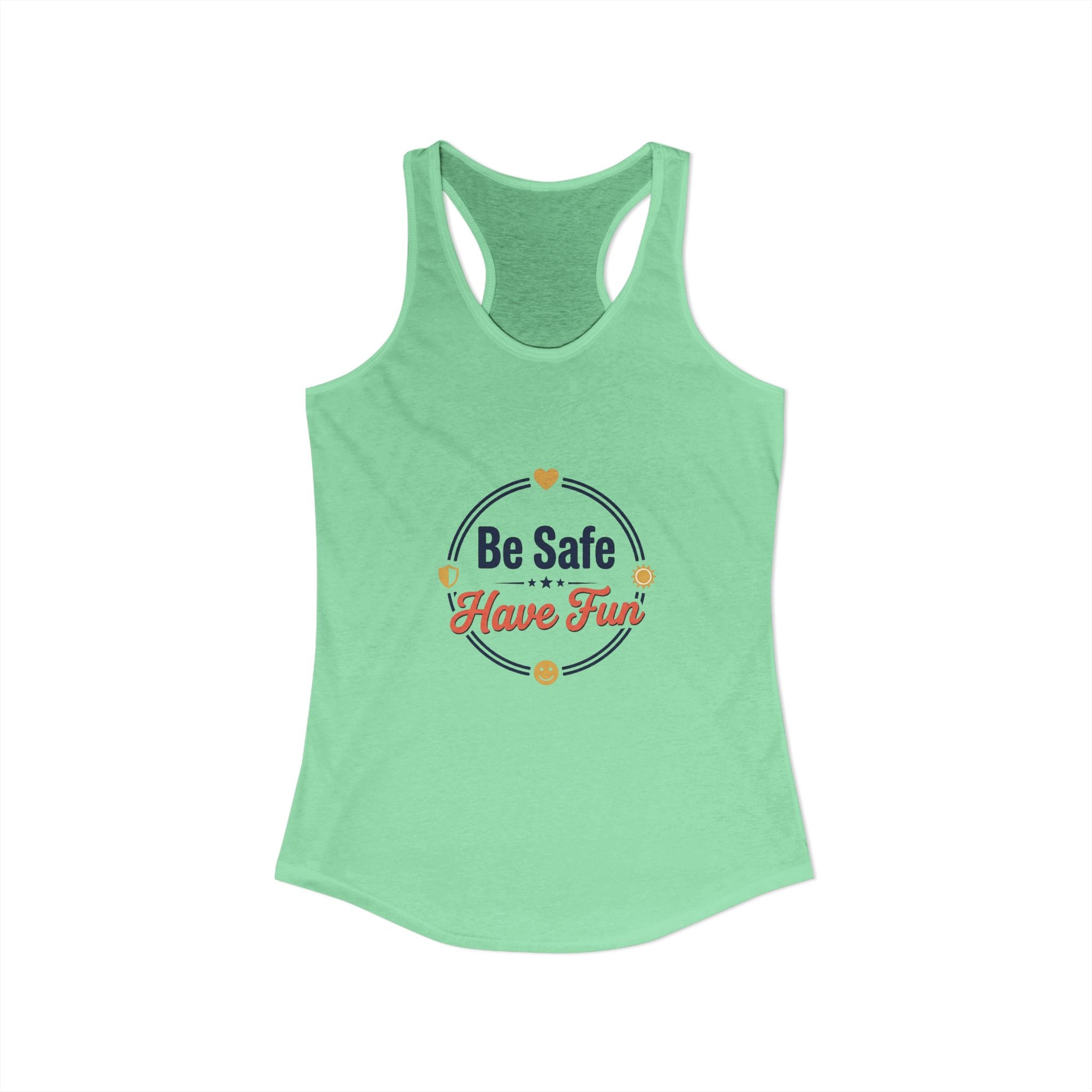 Be Safe Have Fun Women's Ideal Racerback Tank