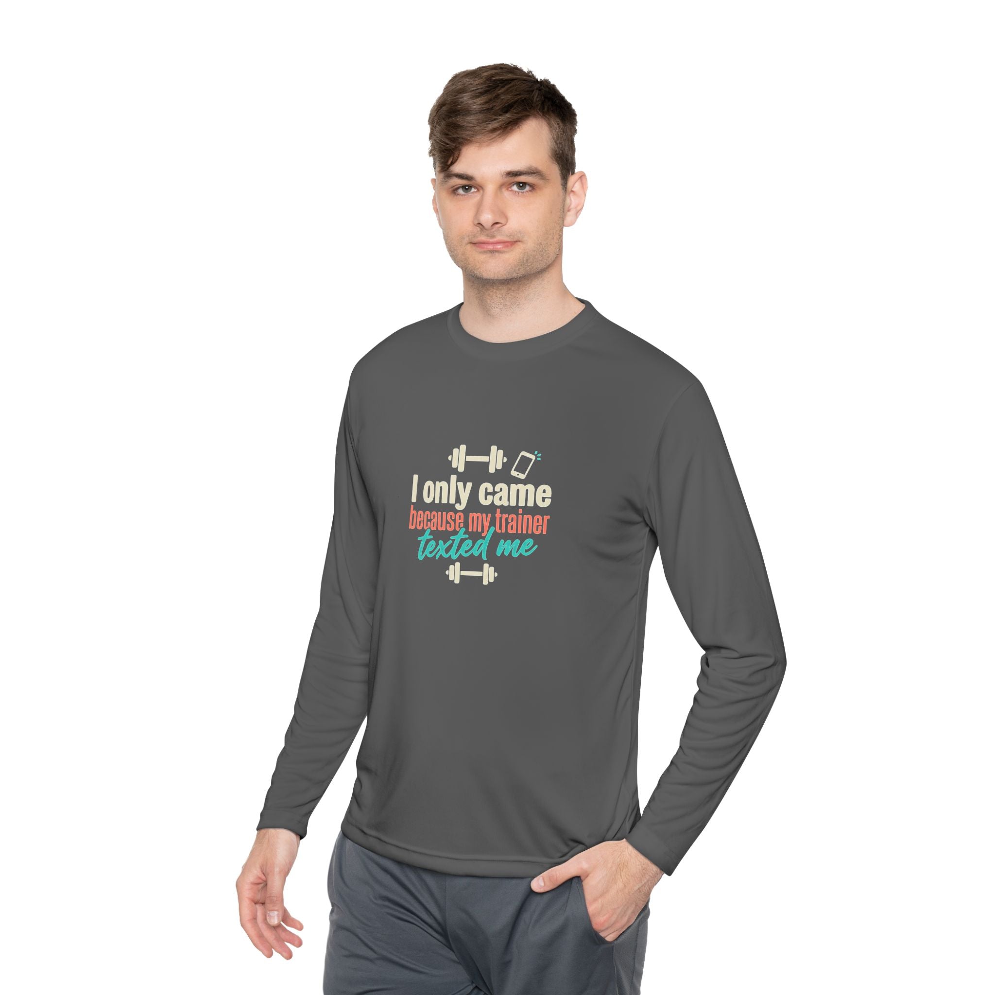 I Only Came Because My Trainer Texted Me Unisex Lightweight Long Sleeve Tee