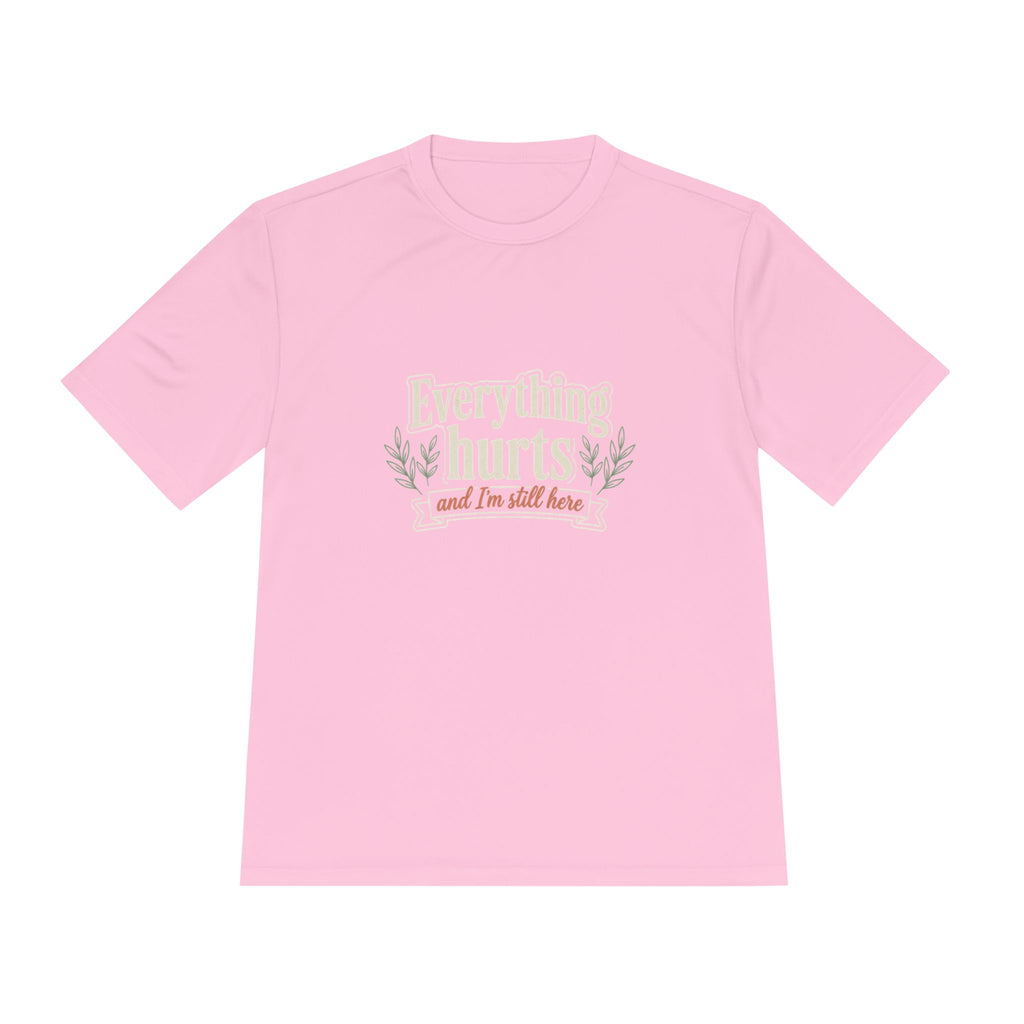 Everything Hurts and I'm Still Here Unisex Moisture Wicking Tee