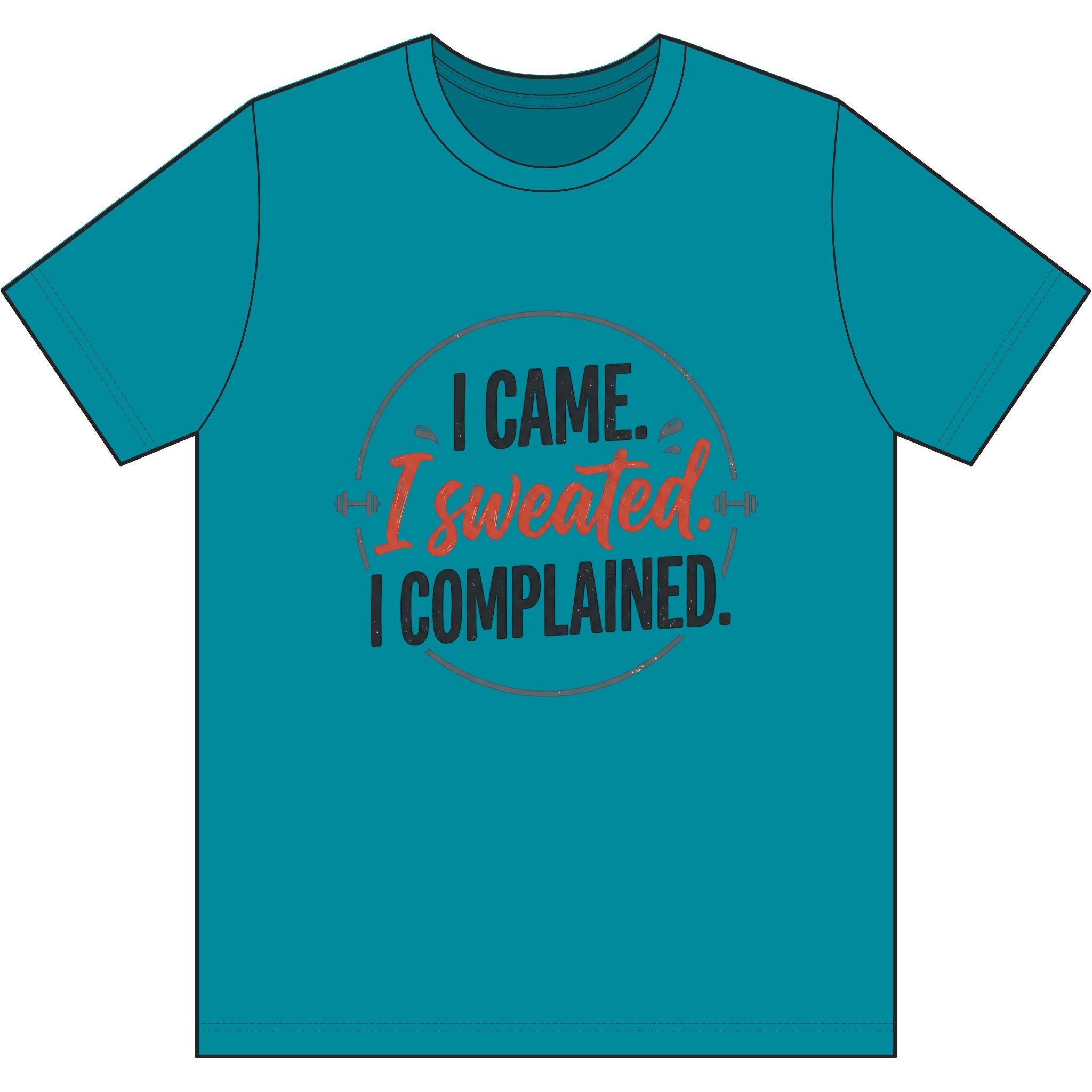 I Came I Sweated I Complained Dri-Power 100% Polyester T-Shirt