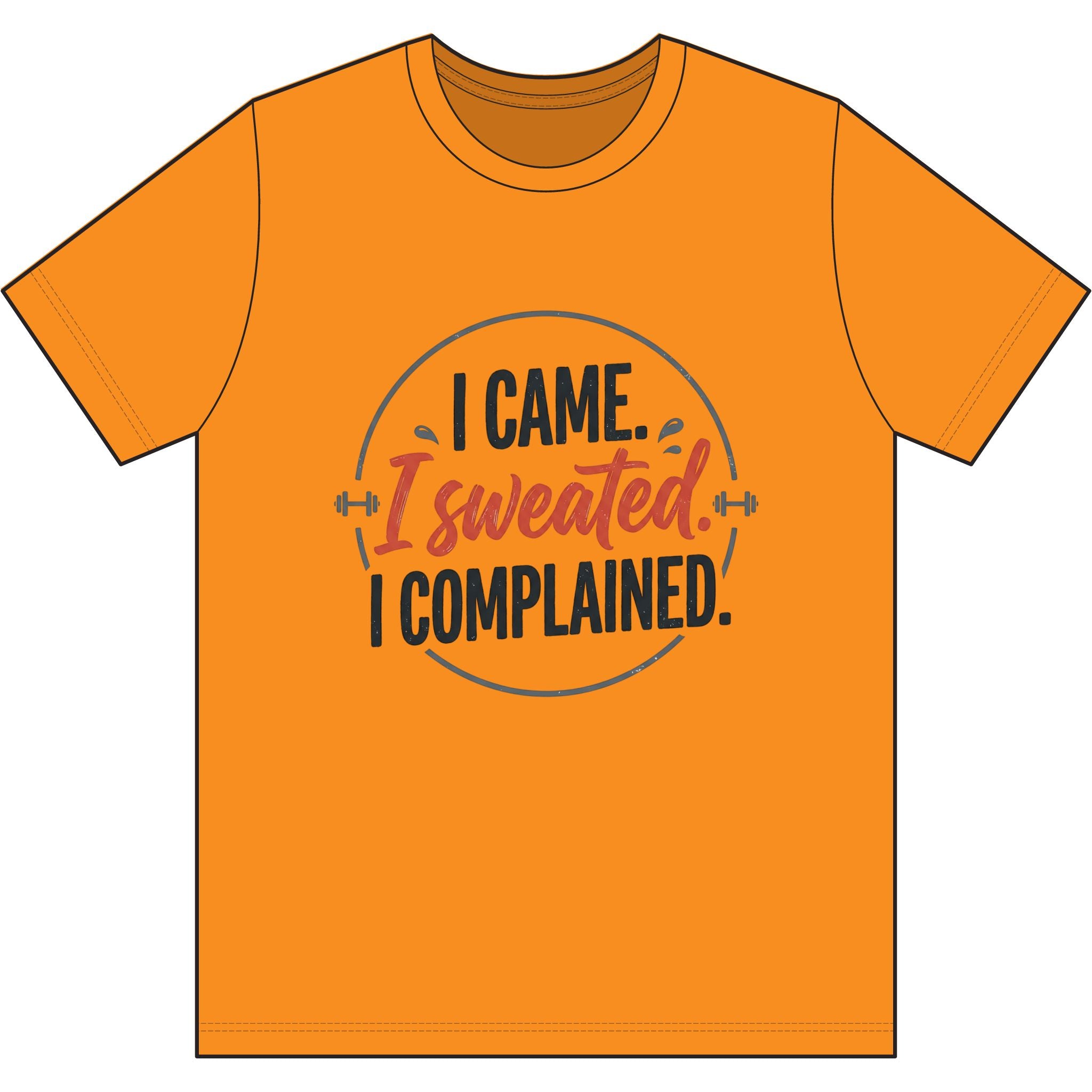 I Came I Sweated I Complained Dri-Power 100% Polyester T-Shirt