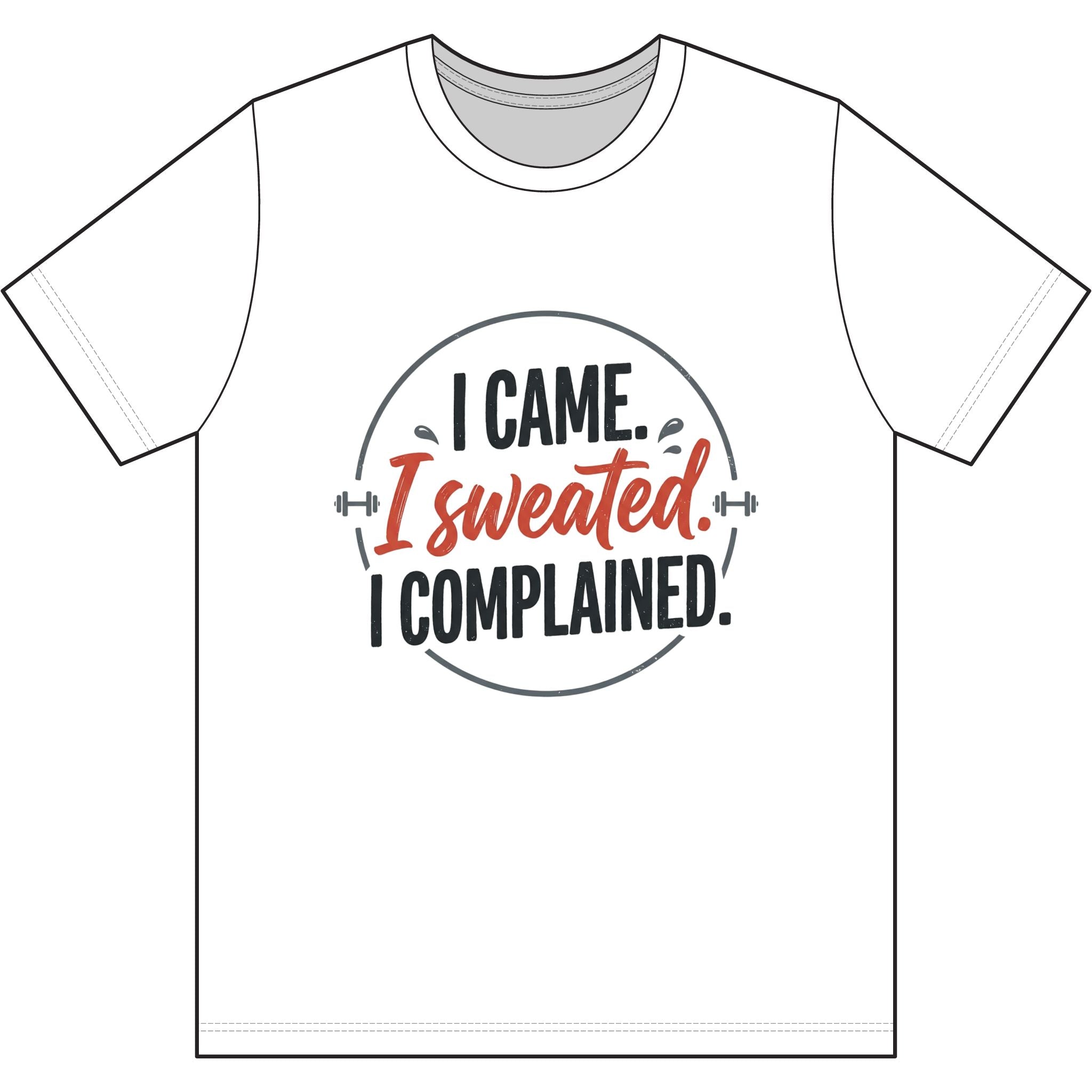 I Came I Sweated I Complained Dri-Power 100% Polyester T-Shirt