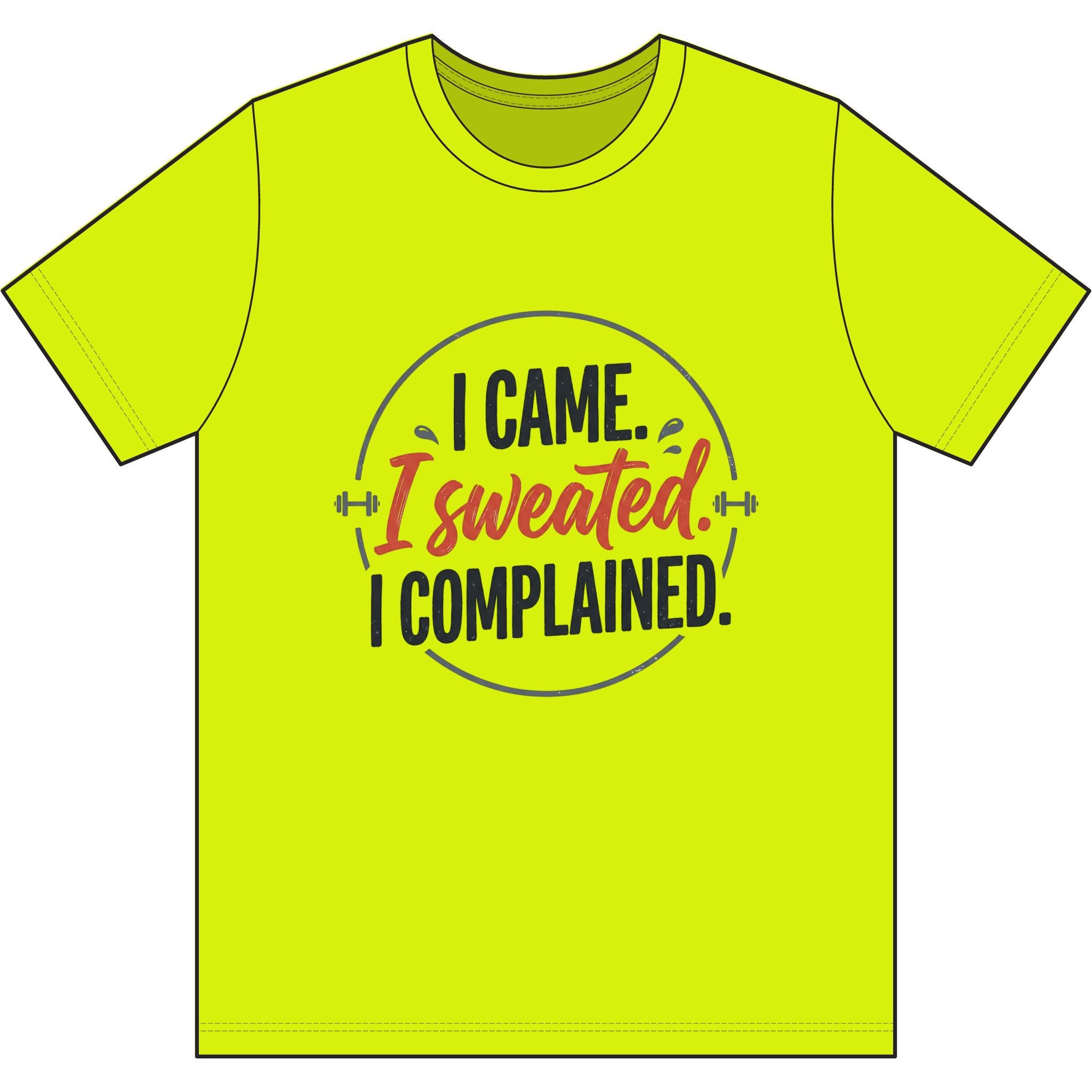 I Came I Sweated I Complained Dri-Power 100% Polyester T-Shirt