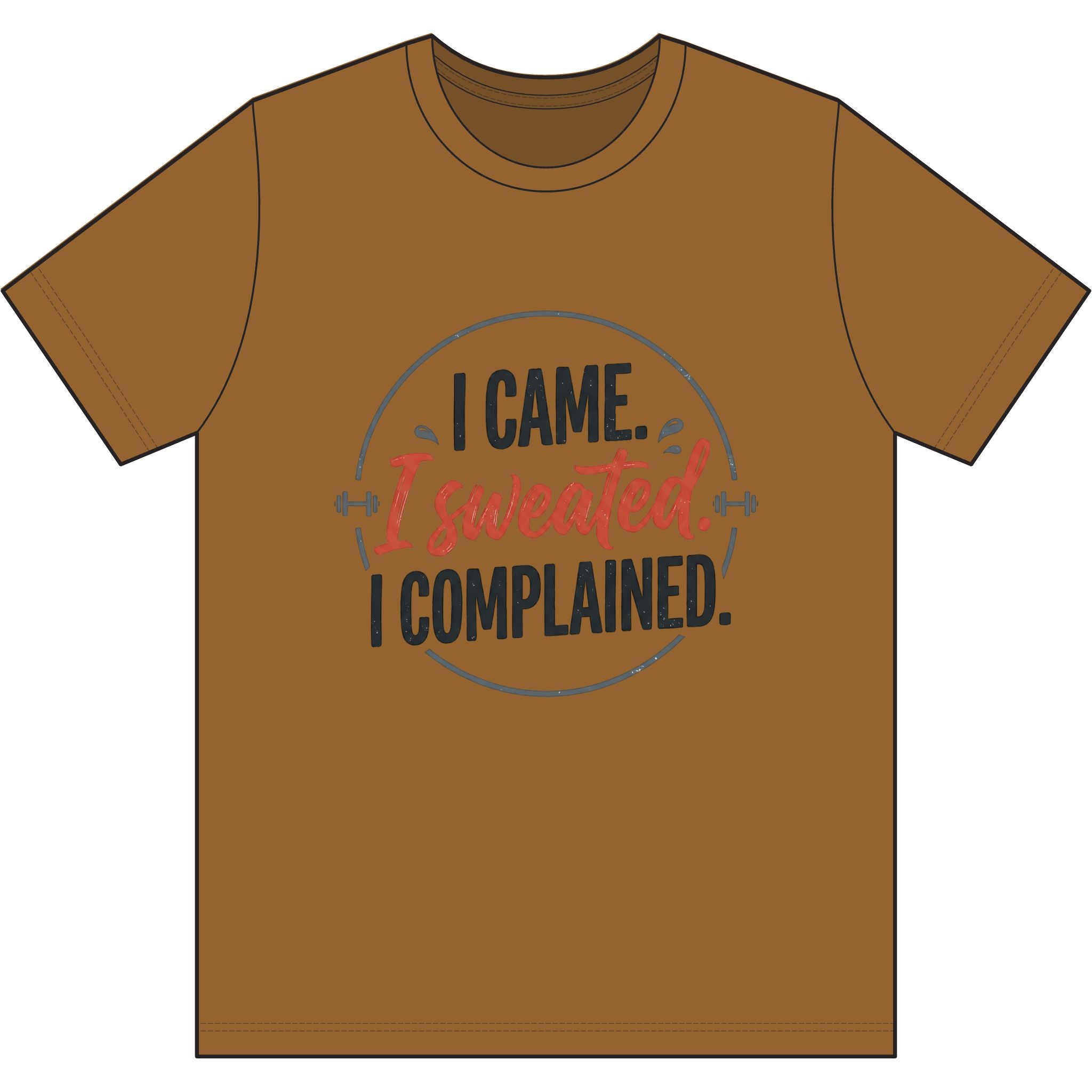 I Came I Sweated I Complained Dri-Power 100% Polyester T-Shirt