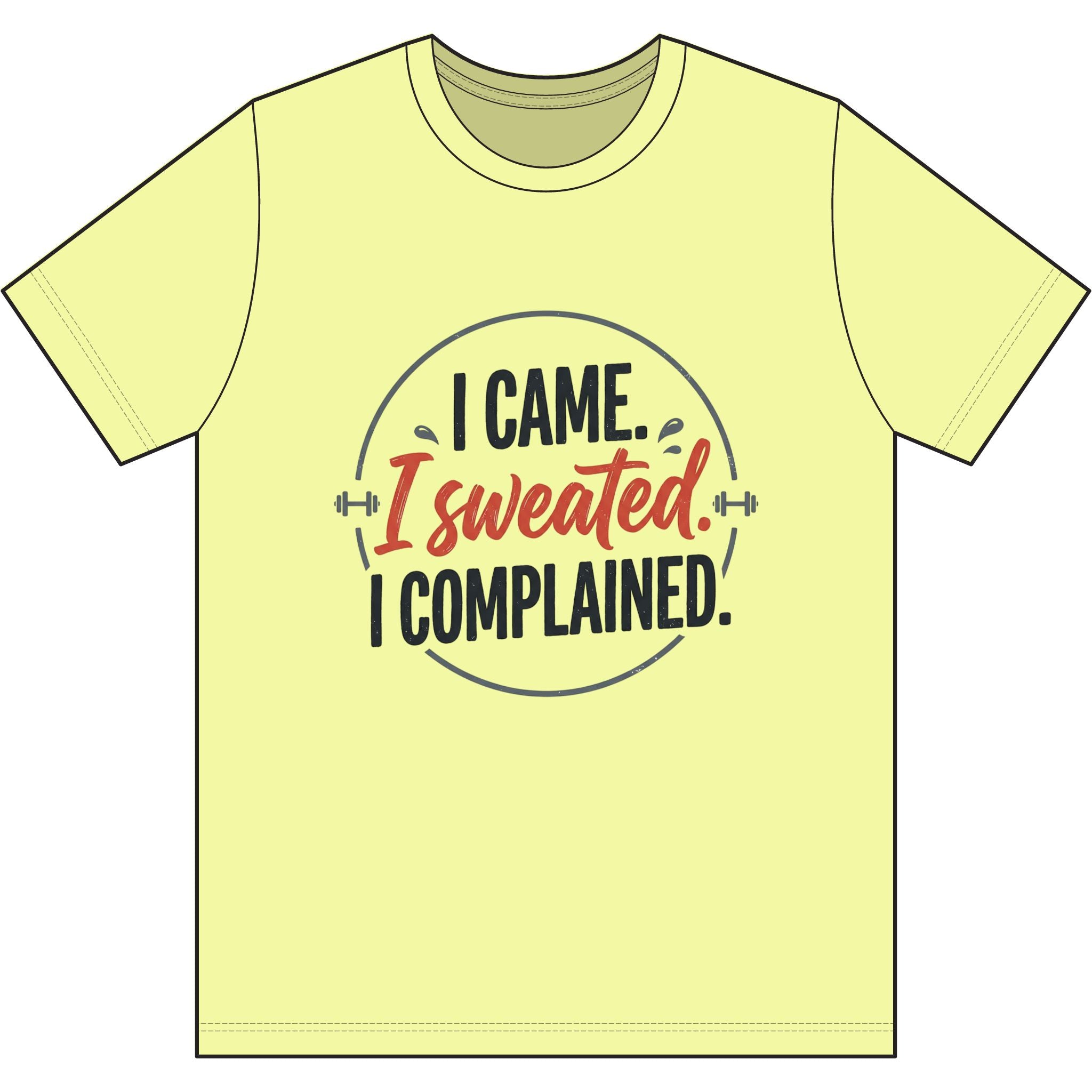 I Came I Sweated I Complained Dri-Power 100% Polyester T-Shirt