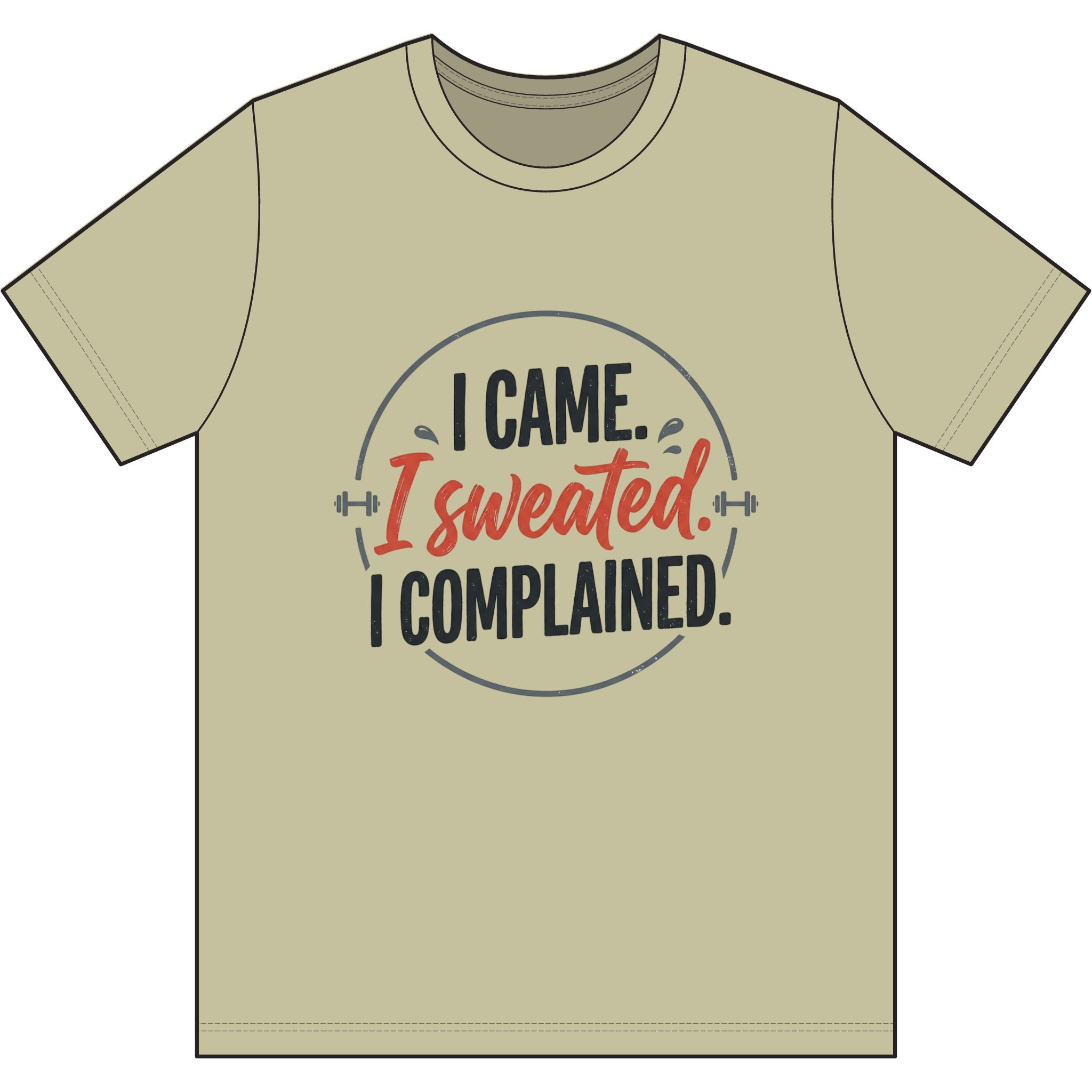 I Came I Sweated I Complained Dri-Power 100% Polyester T-Shirt