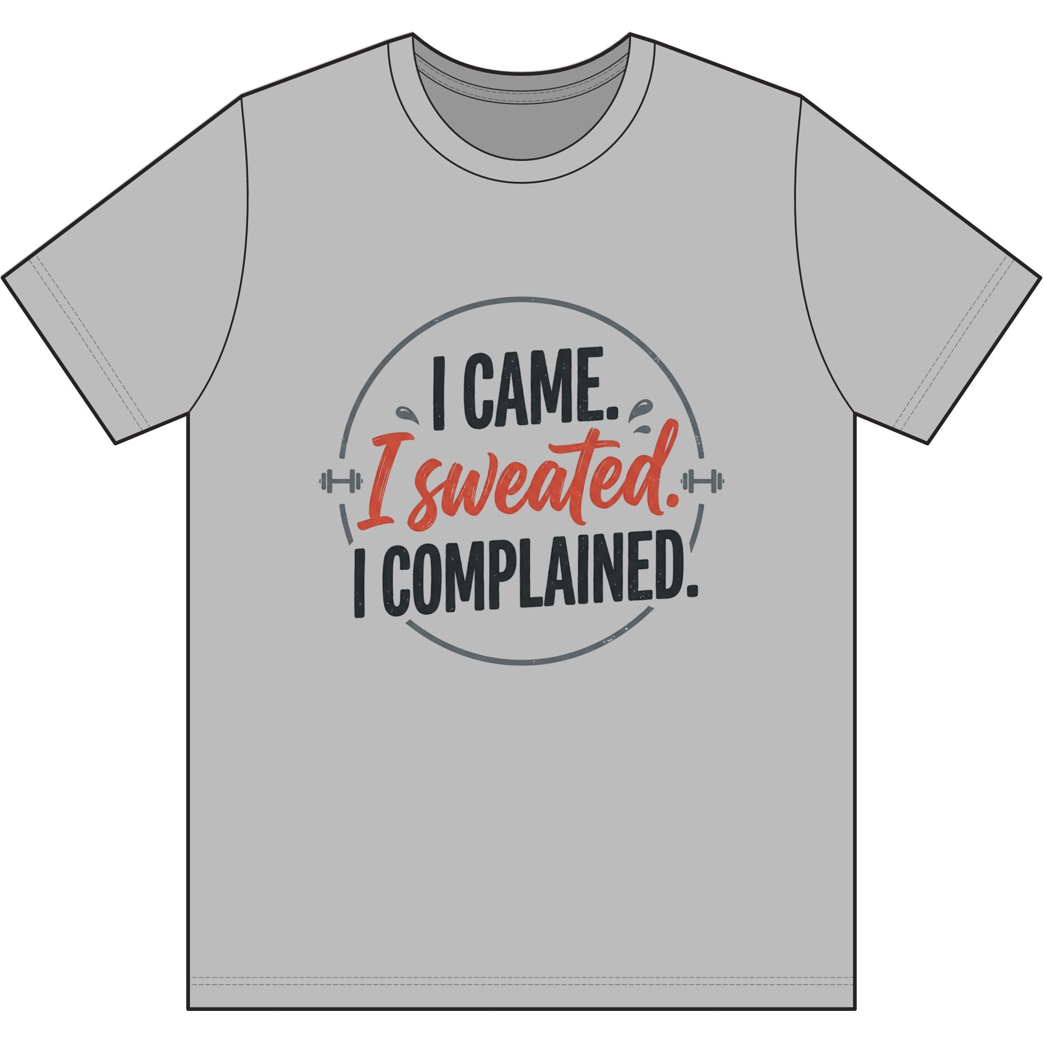 I Came I Sweated I Complained Dri-Power 100% Polyester T-Shirt