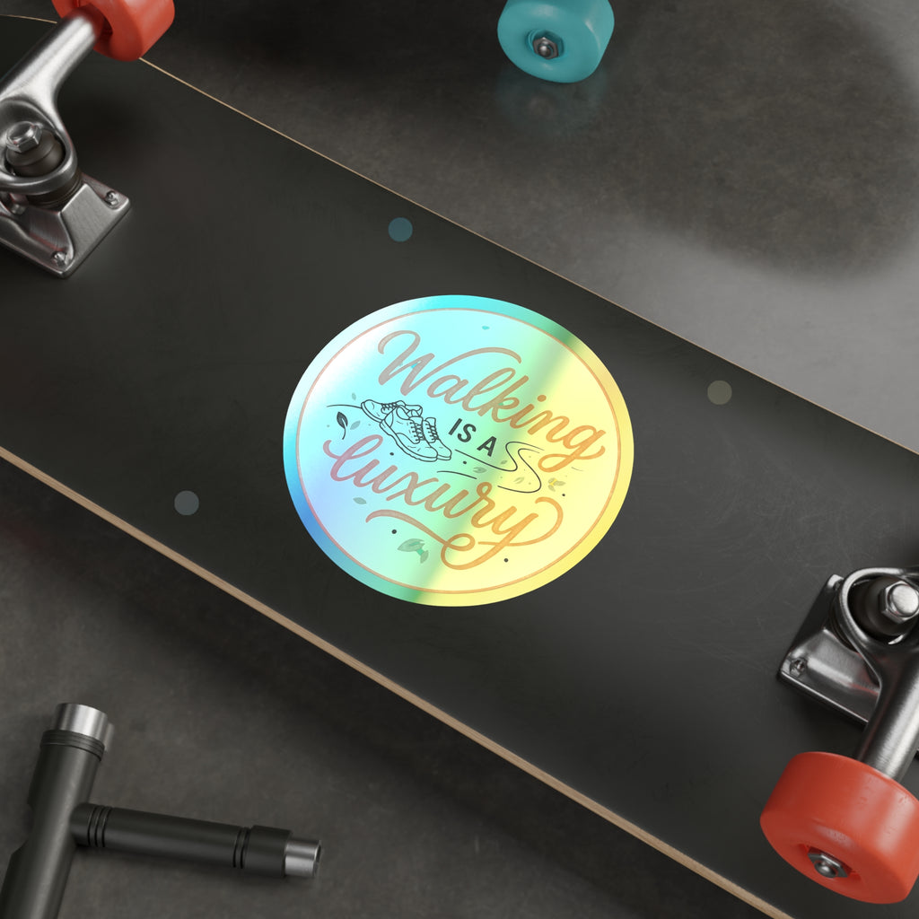 Walking is a Luxury Holographic Die-cut Stickers
