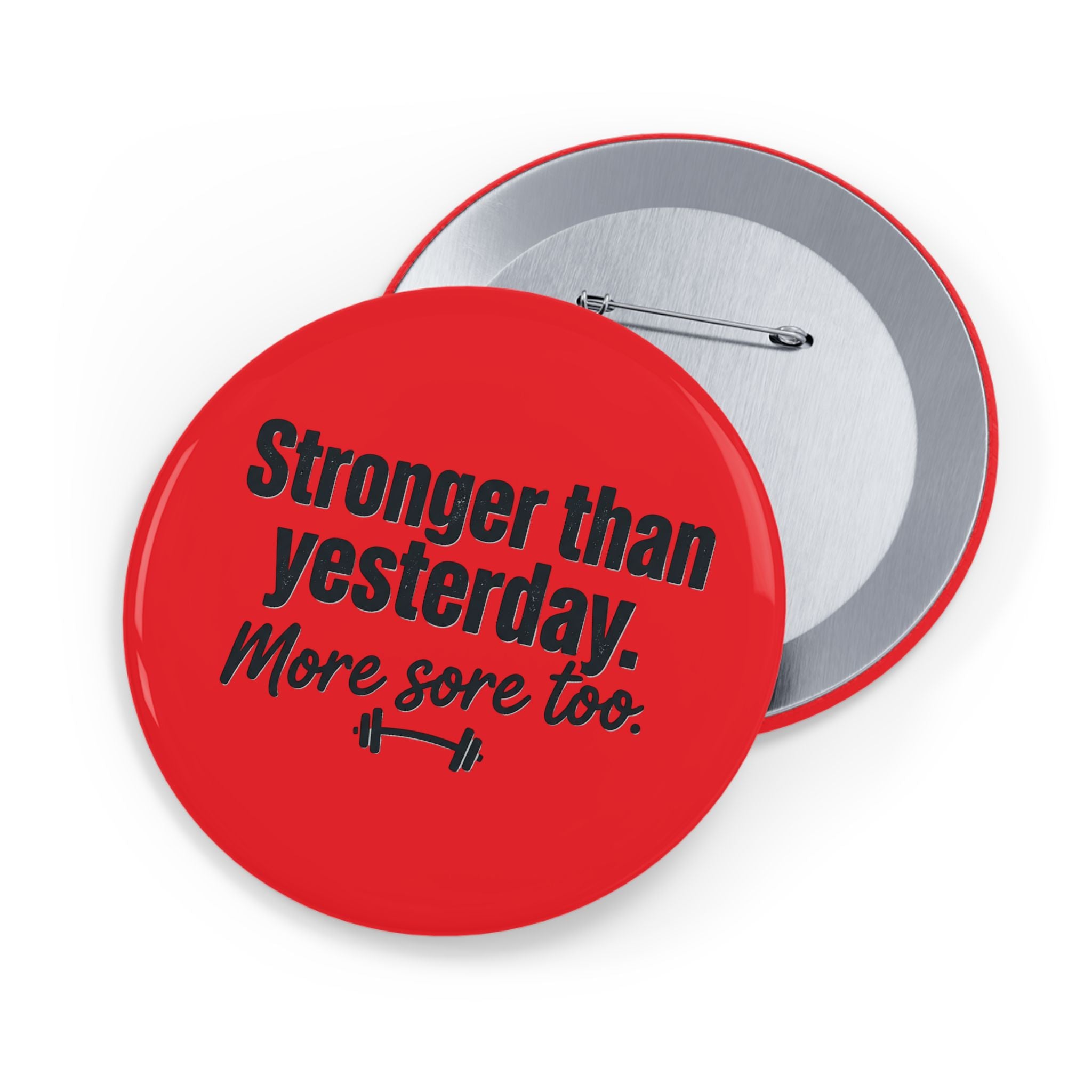 Stronger Than Yesterday More Sore Too Round Pins