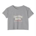 Everything Hurts and I'm Still Here Women's Festival Crop Top
