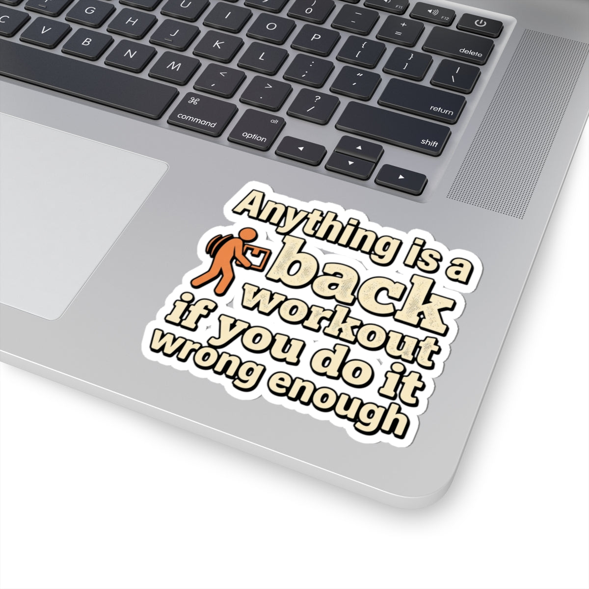 Anything is a Back Workout If You Do It Wrong Enough Kiss-Cut Stickers