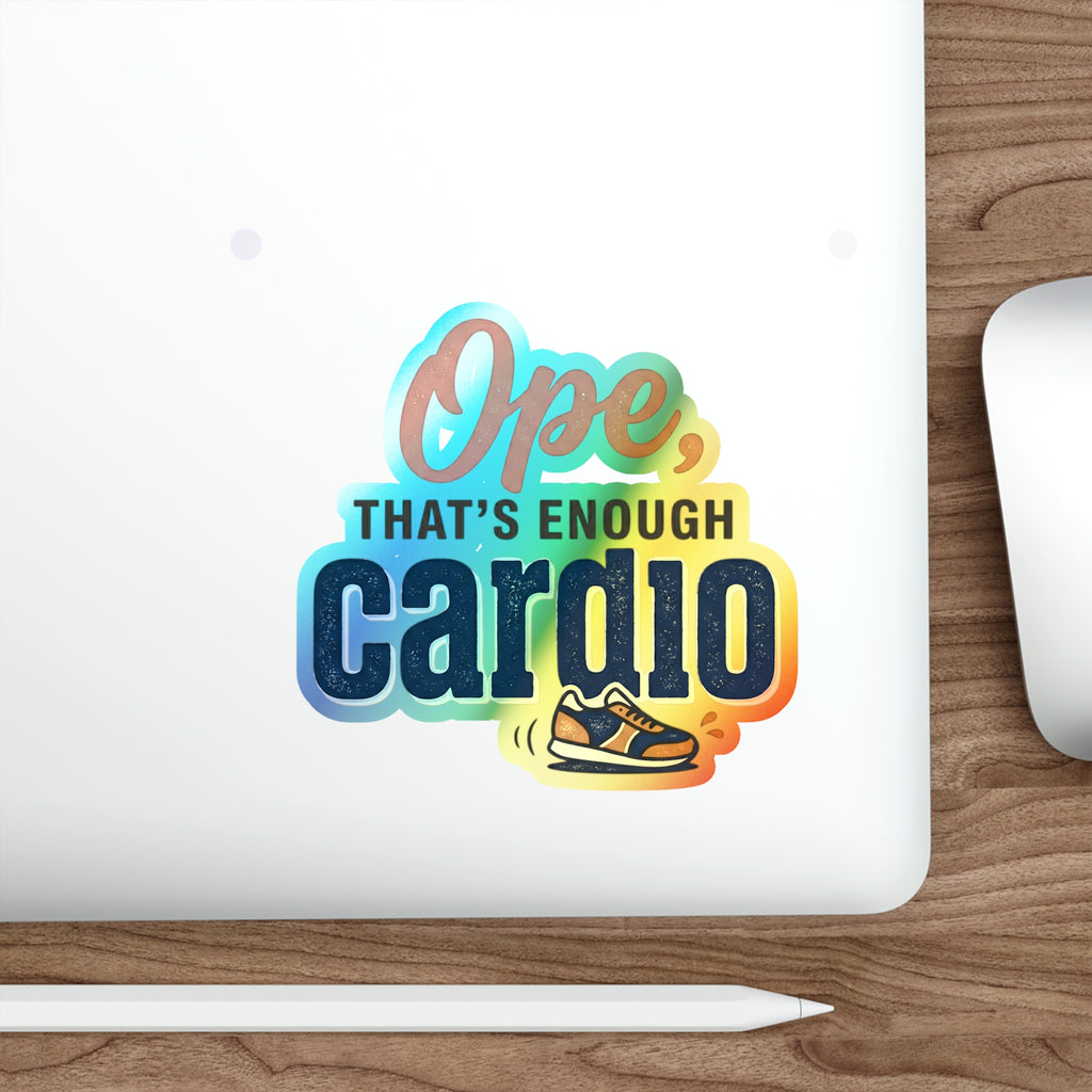 Ope, That's Enough Cardio Holographic Die-cut Stickers