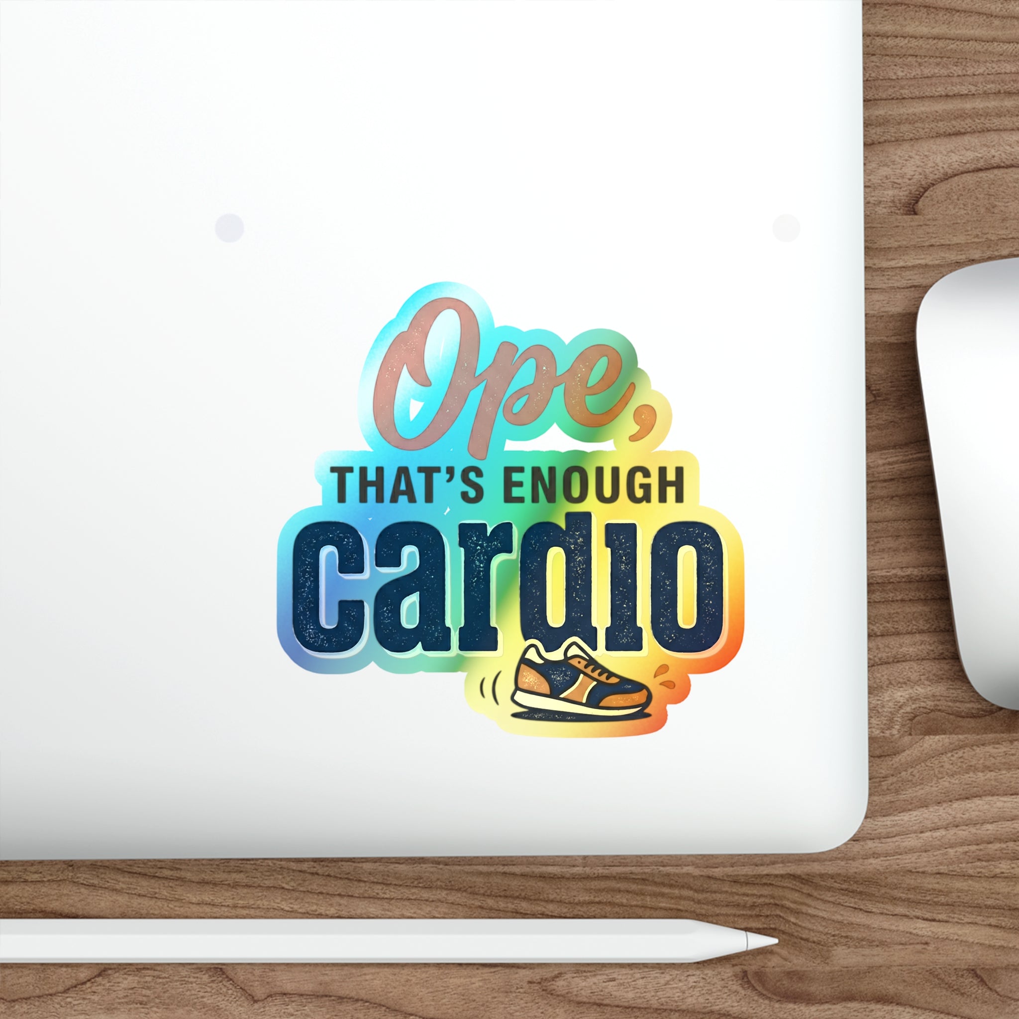 Ope, That's Enough Cardio Holographic Die-cut Stickers