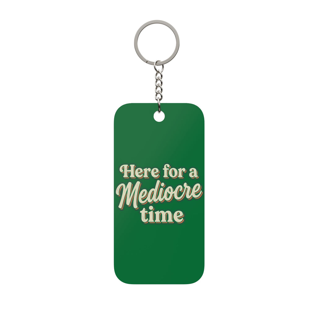 Here for a Mediocre Time Double-Sided Keychain Charm