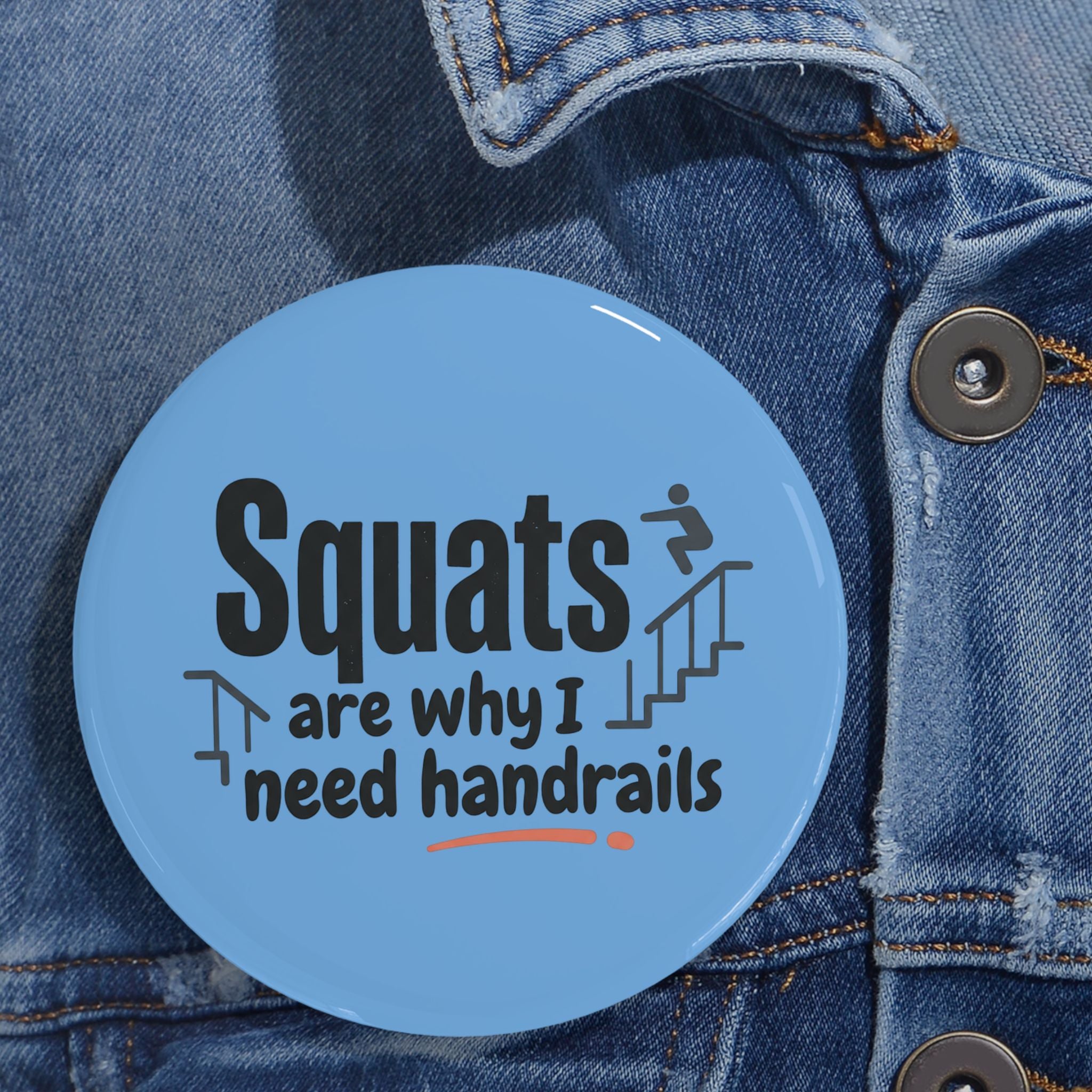 Squats are Why I Need Handrails Round Pins