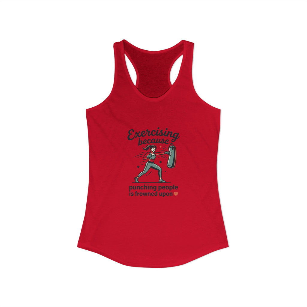 Exercising Because Punching People is Frowned Upon Women's Ideal Racerback Tank