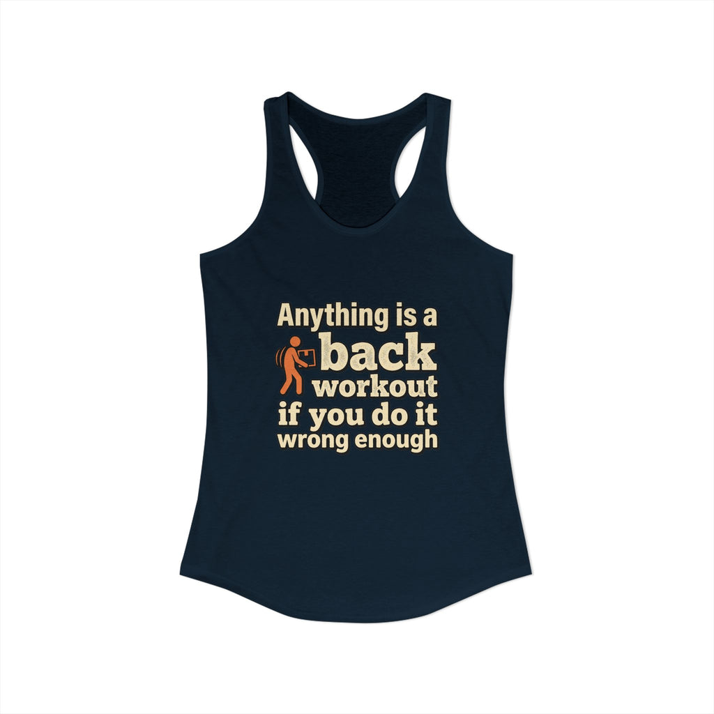 Anything is a Back Workout If You Do It Wrong Enough Women's Ideal Racerback Tank