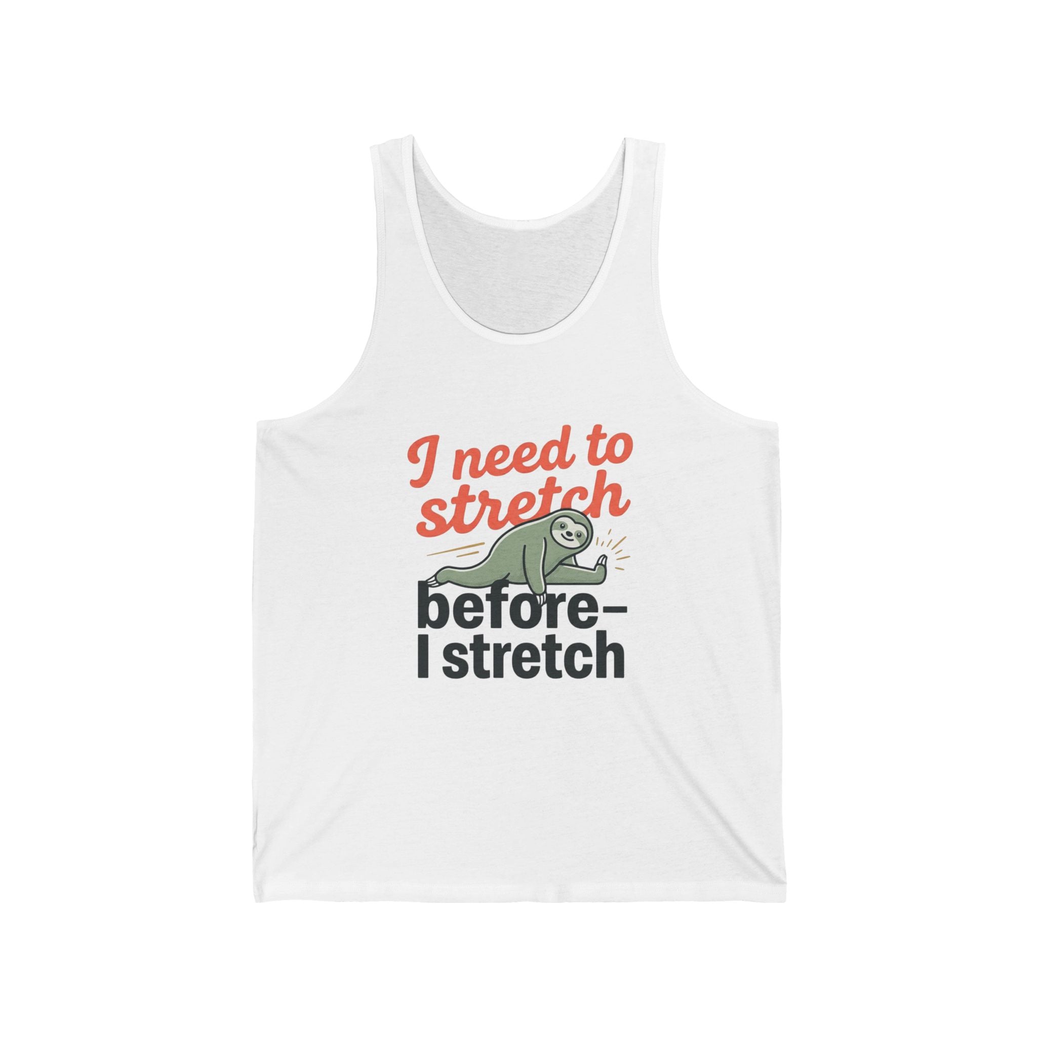 I Need to Stretch Before I Stretch Unisex Jersey Tank