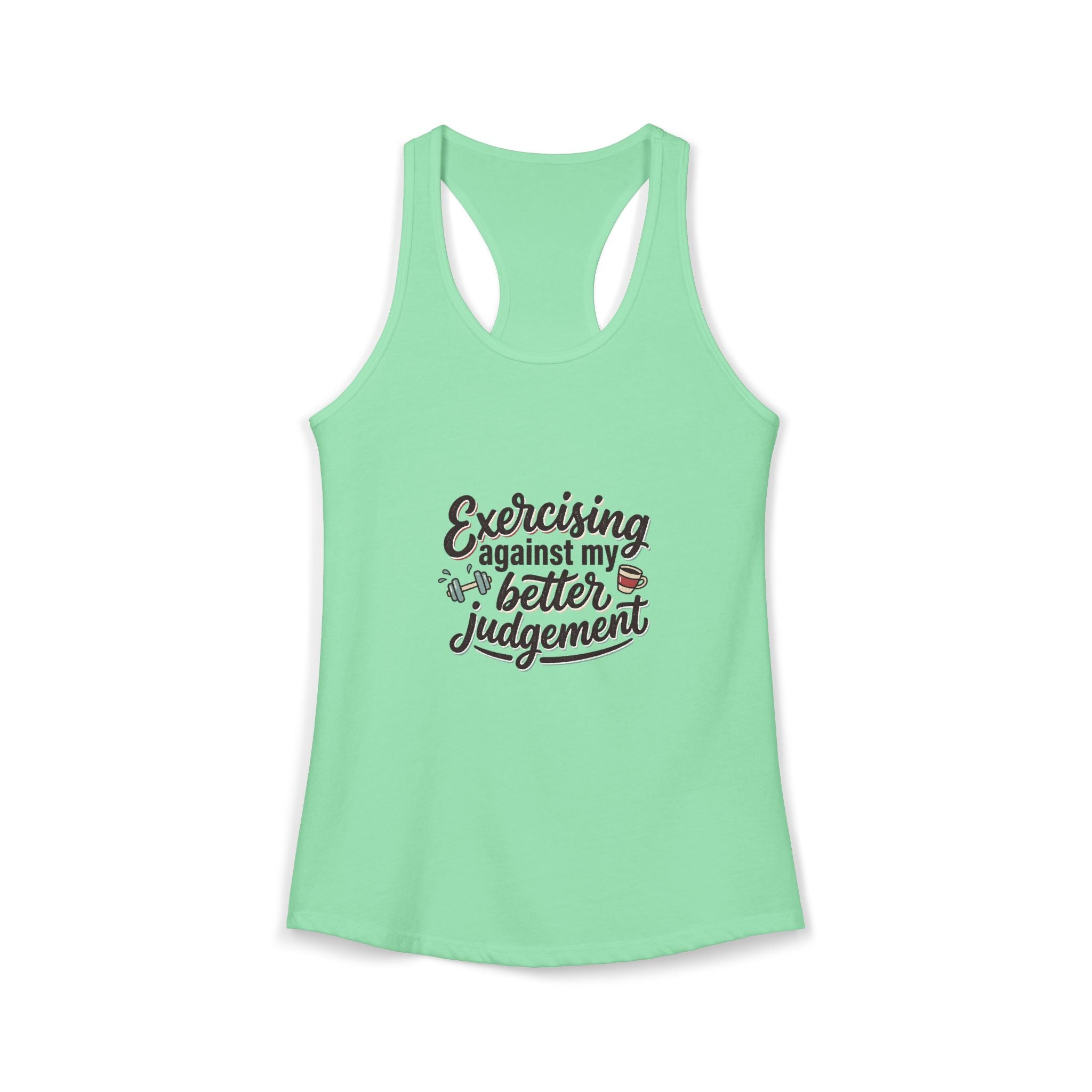 Exercising Against My Better Judgement Women's Ideal Racerback Tank
