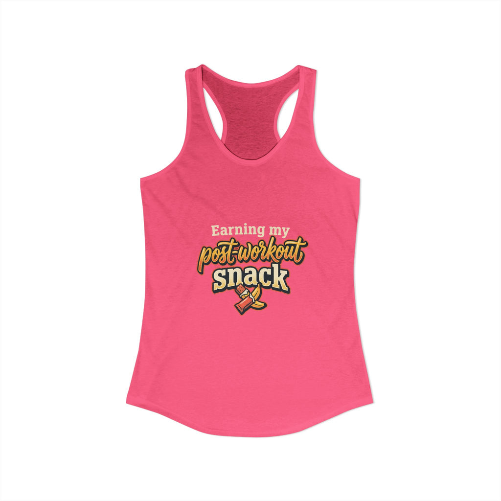 Earning My Post-Workout Snack Women's Ideal Racerback Tank