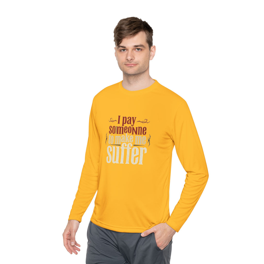 I Pay Someone To Make Me Suffer Unisex Lightweight Long Sleeve Tee