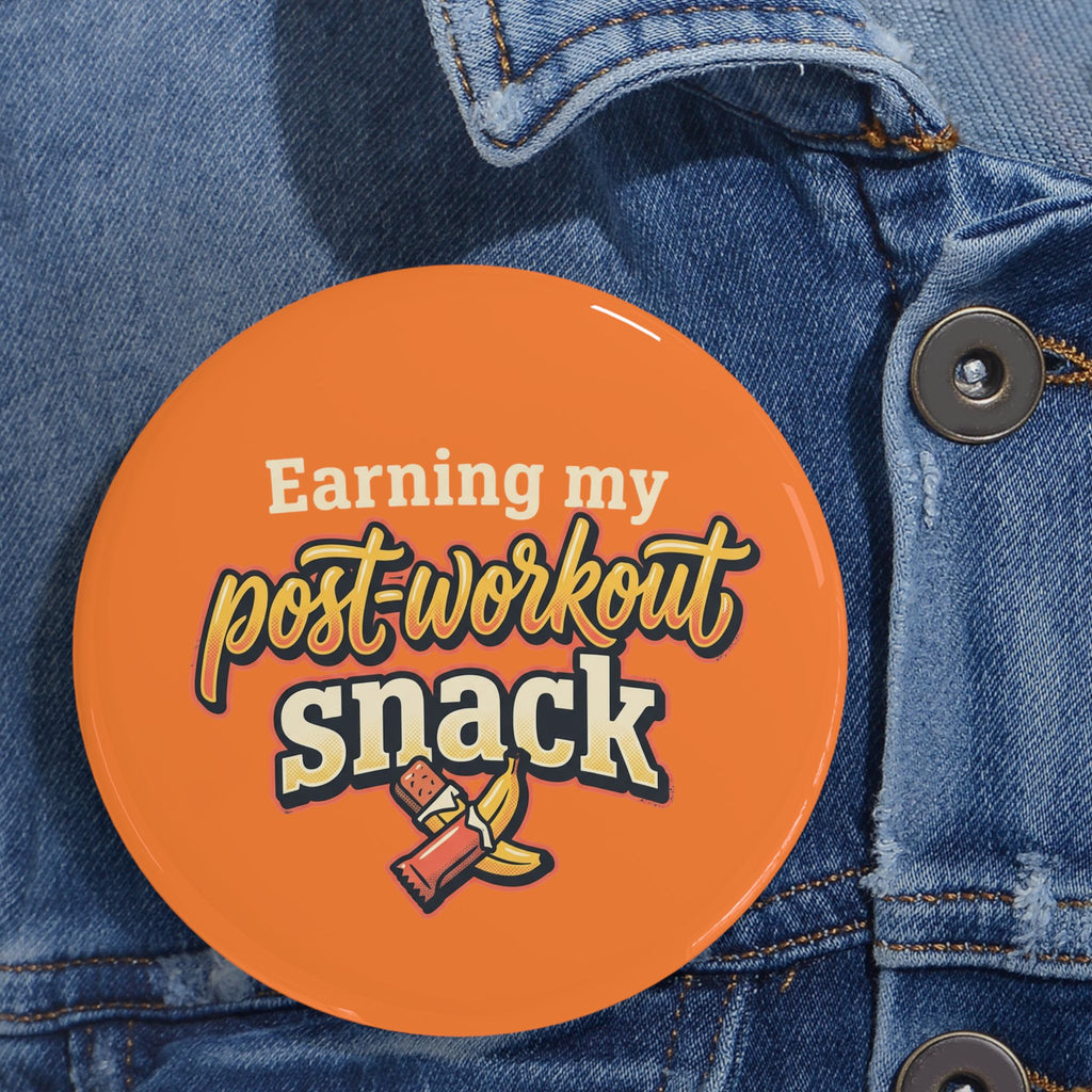 Earning My Post-Workout Snack Round Pins