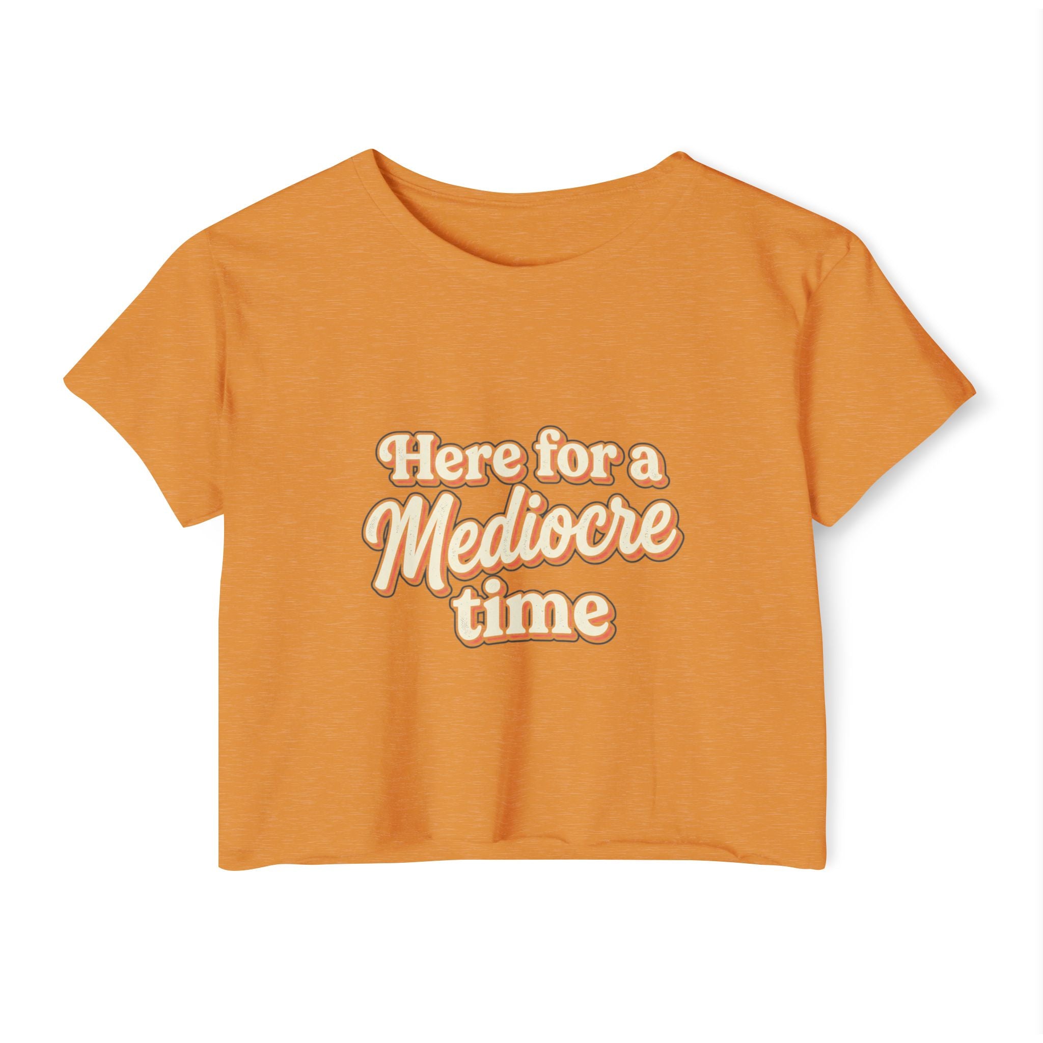 Here for a Mediocre Time Women's Festival Crop Top