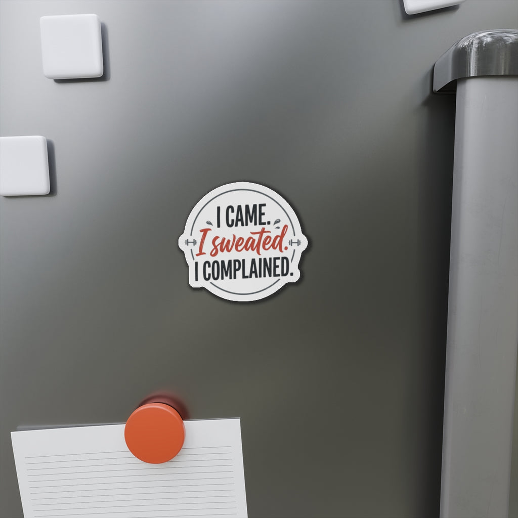 I Came I Sweated I Complained Die-Cut Magnets