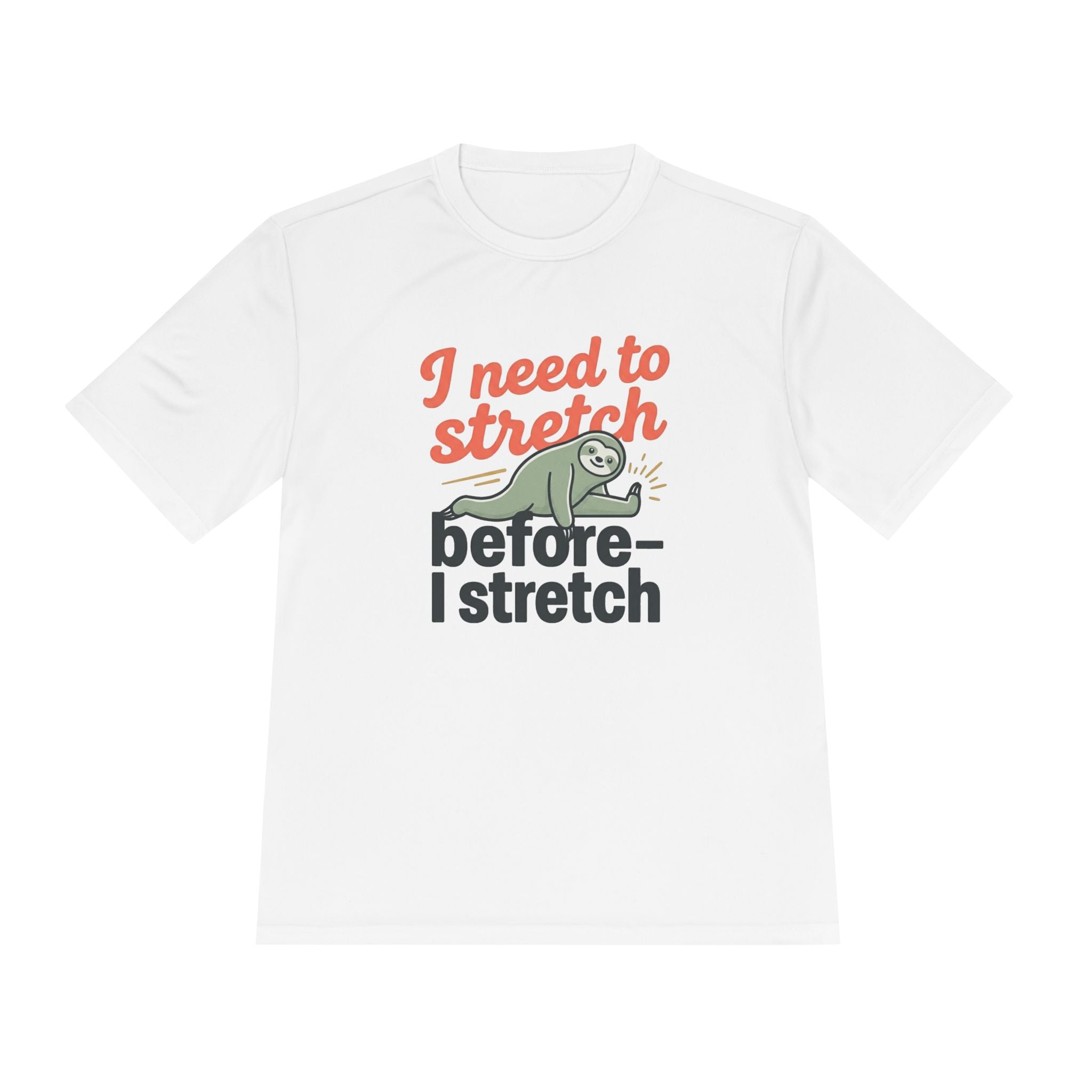 I Need to Stretch Before I Stretch Unisex Moisture Wicking Tee