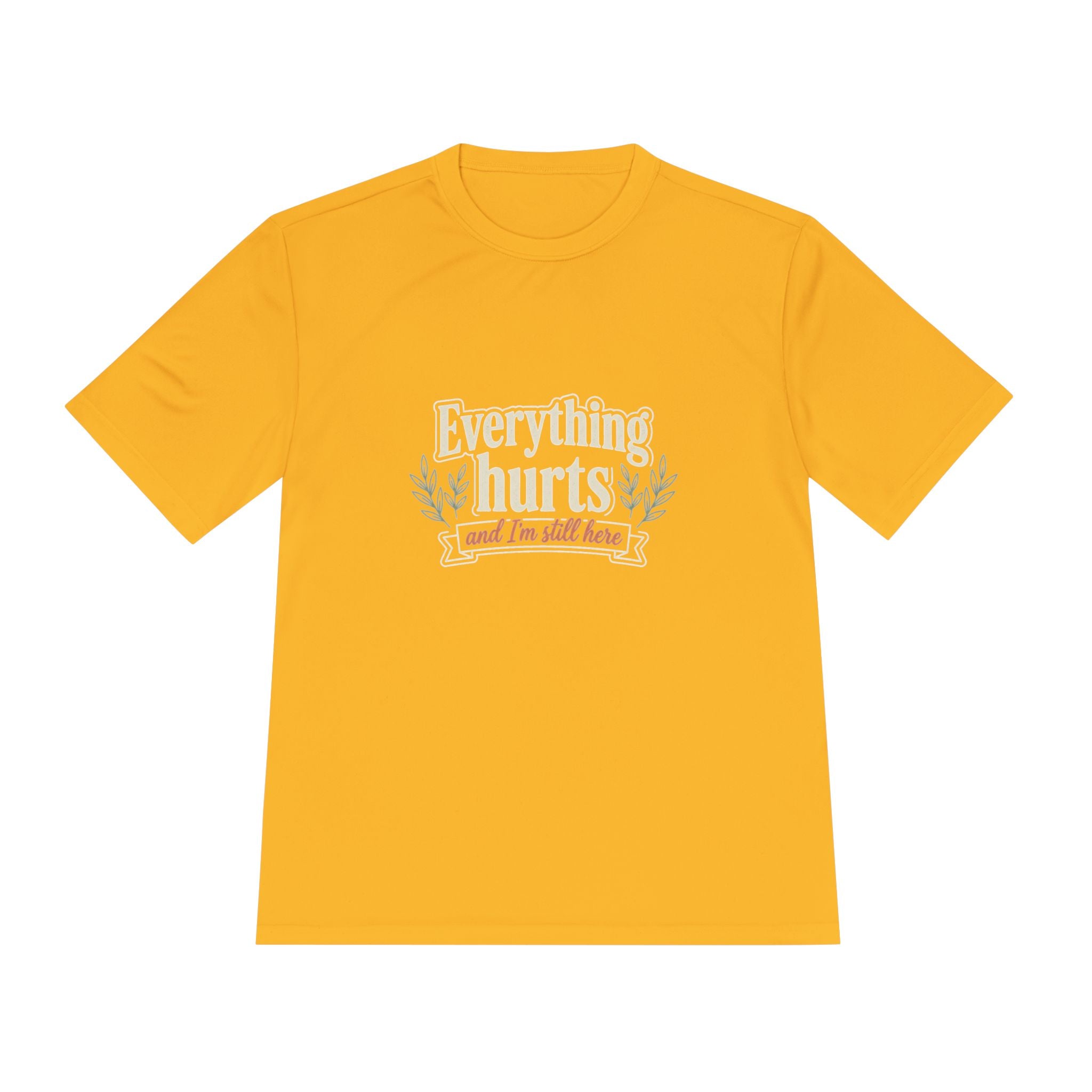 Everything Hurts and I'm Still Here Unisex Moisture Wicking Tee