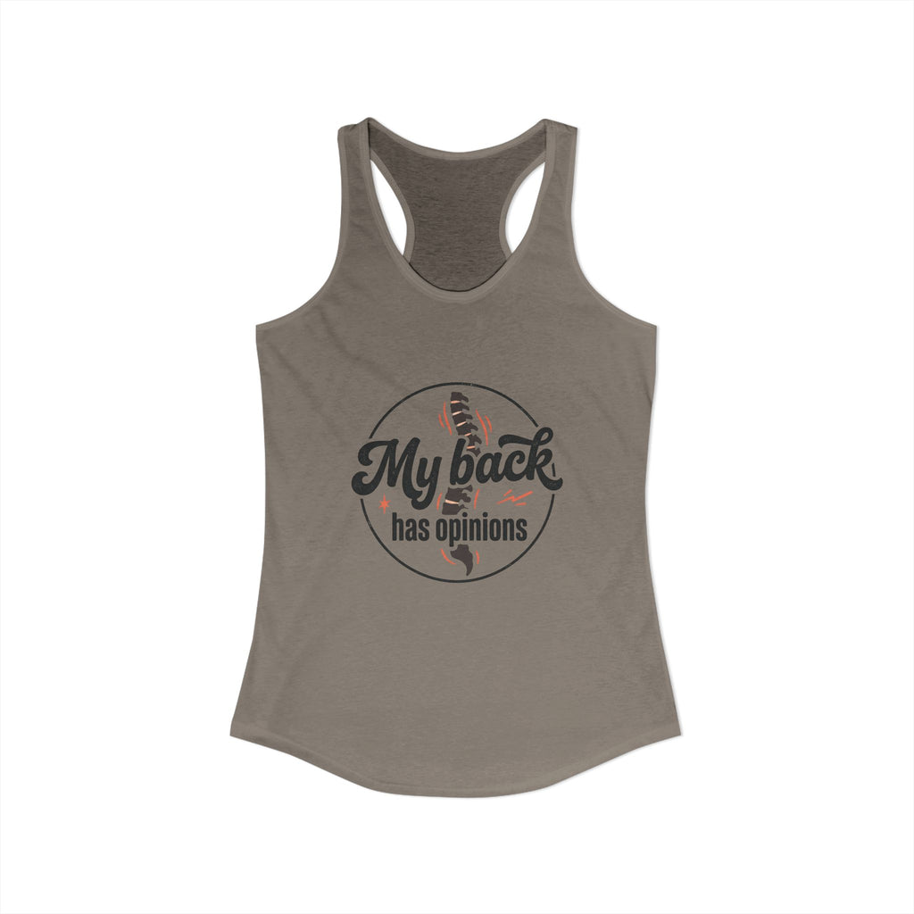 My Back Has Opinions Women's Ideal Racerback Tank