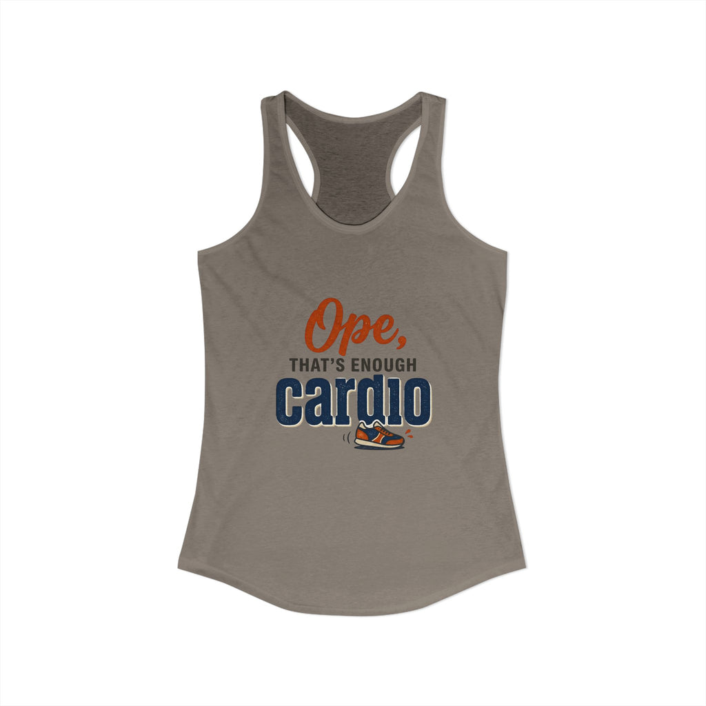 Ope, That's Enough Cardio Women's Ideal Racerback Tank