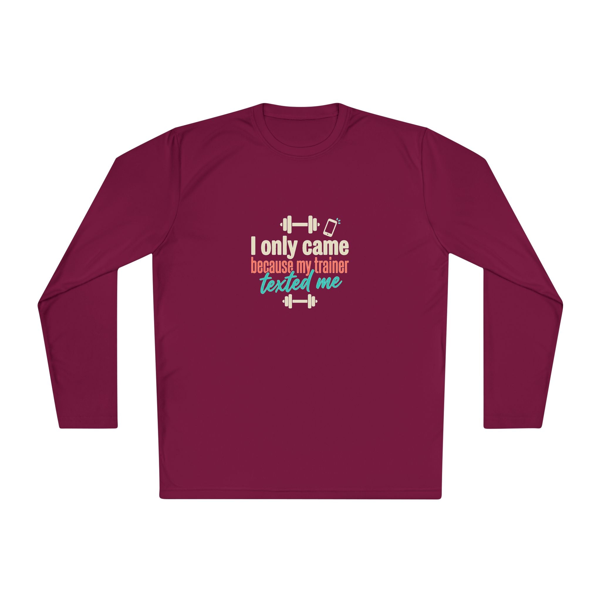 I Only Came Because My Trainer Texted Me Unisex Lightweight Long Sleeve Tee