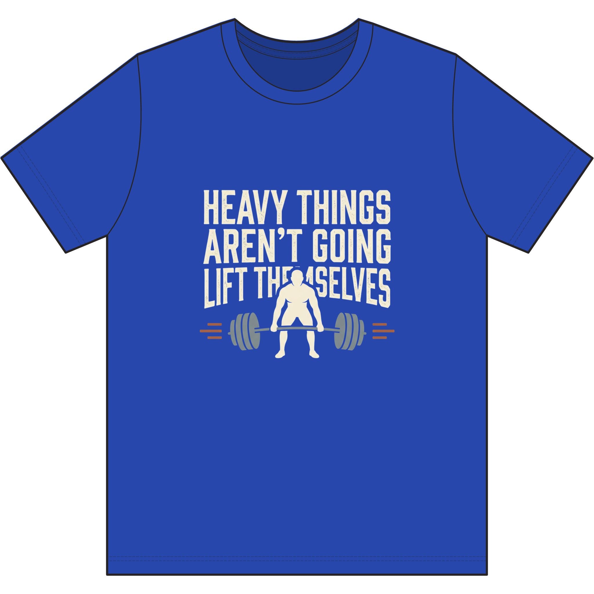 Heavy Things Aren't Going to Lift Themselves Dri-Power 100% Polyester T-Shirt