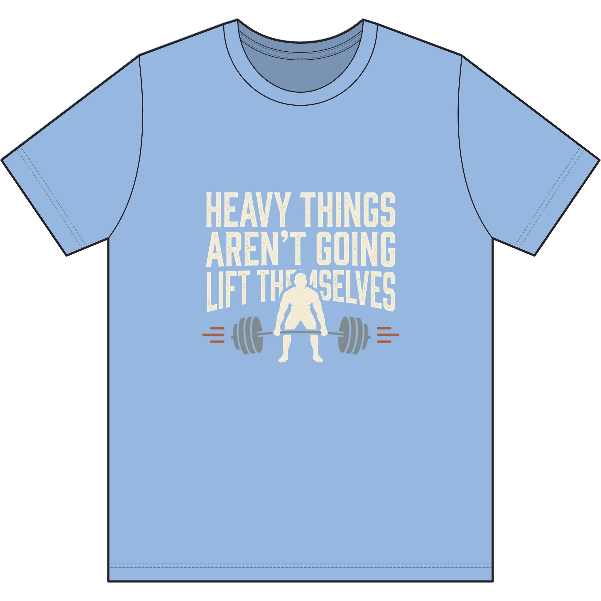 Heavy Things Aren't Going to Lift Themselves Dri-Power 100% Polyester T-Shirt