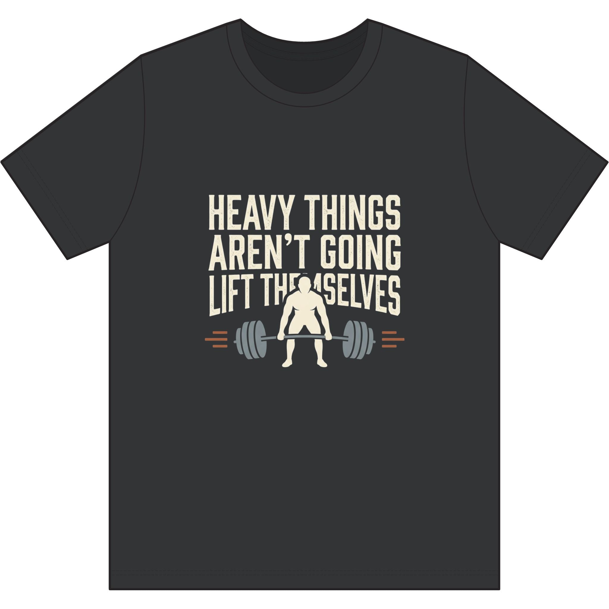 Heavy Things Aren't Going to Lift Themselves Dri-Power 100% Polyester T-Shirt