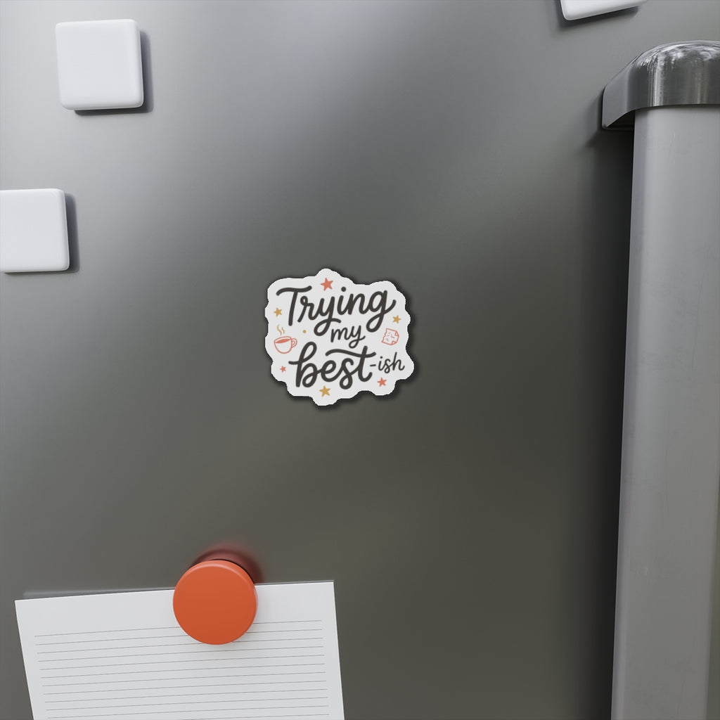 Trying My Best-ish Die-Cut Magnets