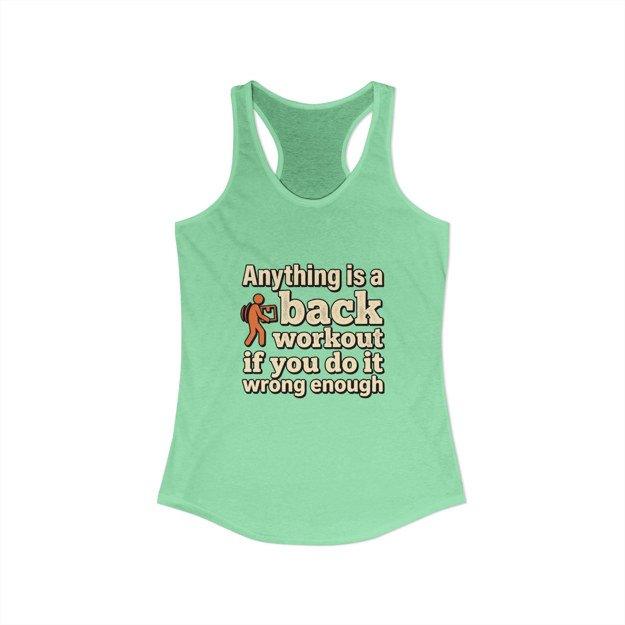 Anything is a Back Workout If You Do It Wrong Enough Women's Ideal Racerback Tank