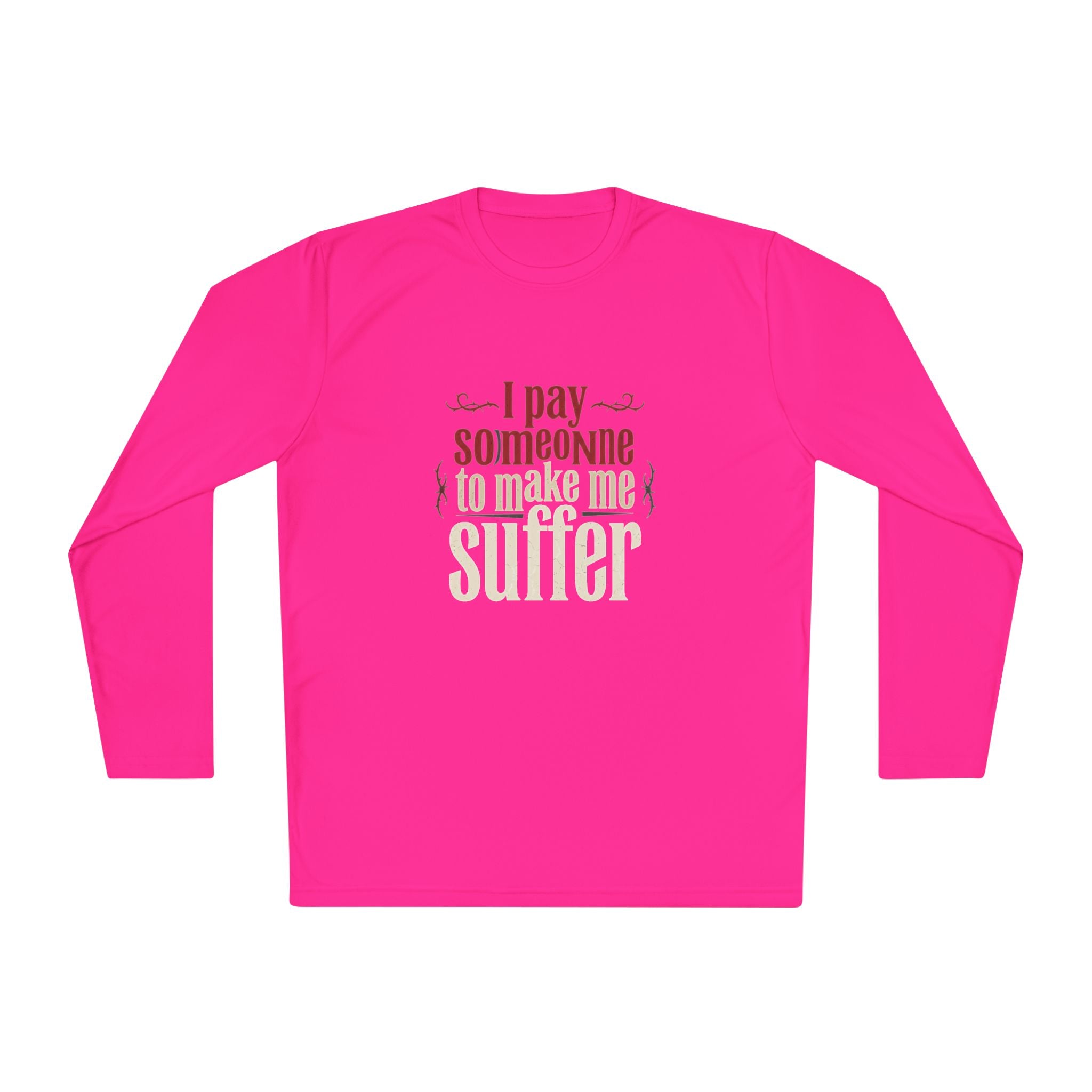 I Pay Someone To Make Me Suffer Unisex Lightweight Long Sleeve Tee