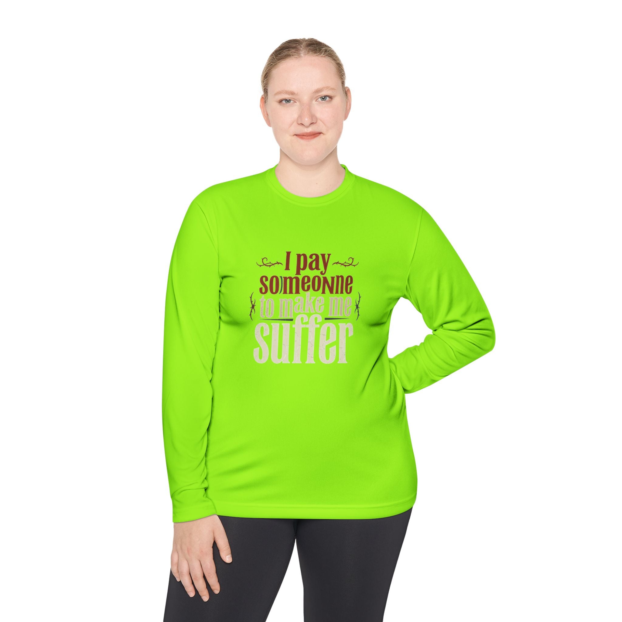 I Pay Someone To Make Me Suffer Unisex Lightweight Long Sleeve Tee