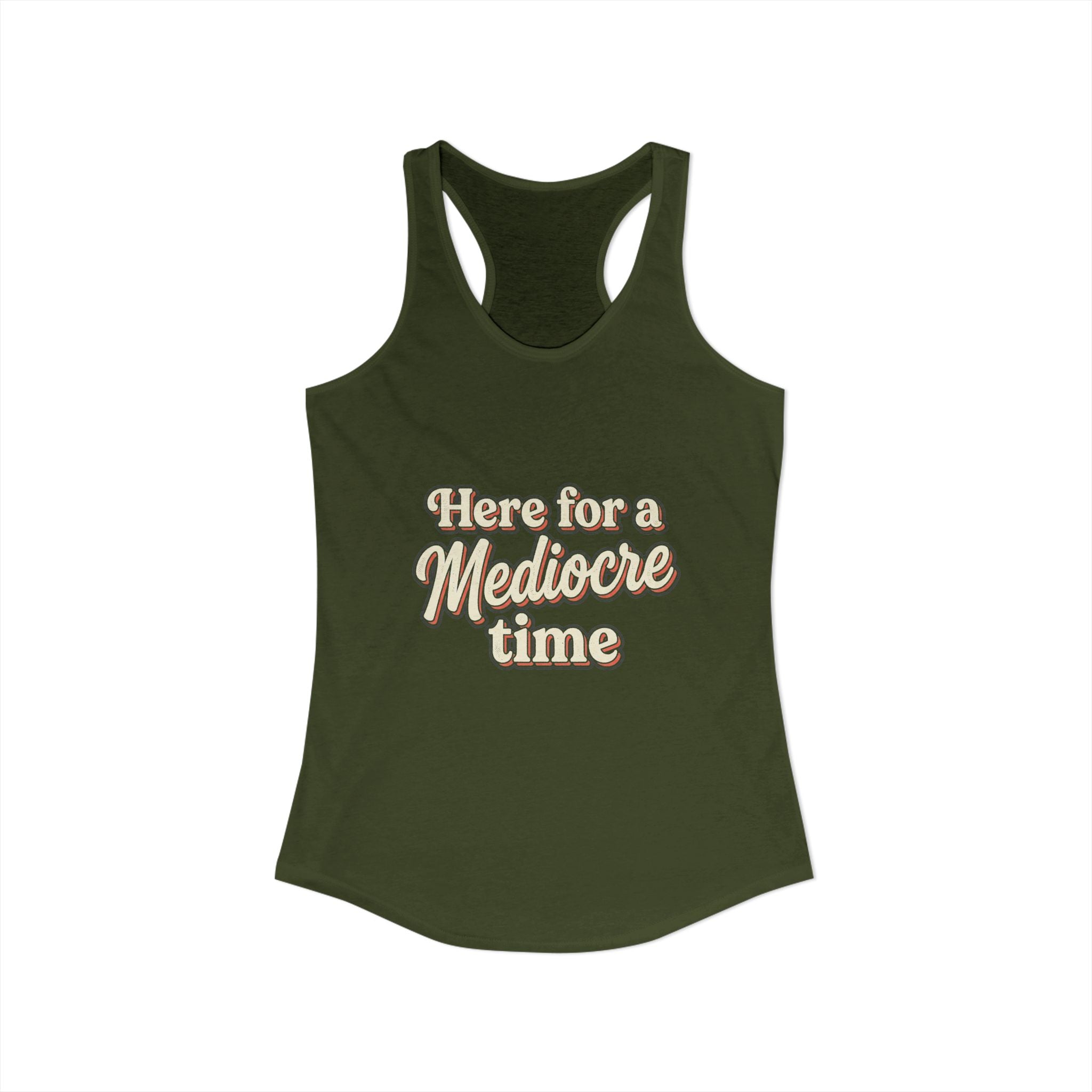 Here for a Mediocre Time Women's Ideal Racerback Tank
