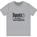 Squats are Why I Need Handrails Dri-Power 100% Polyester T-Shirt