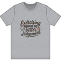Exercising Against My Better Judgement Dri-Power 100% Polyester T-Shirt