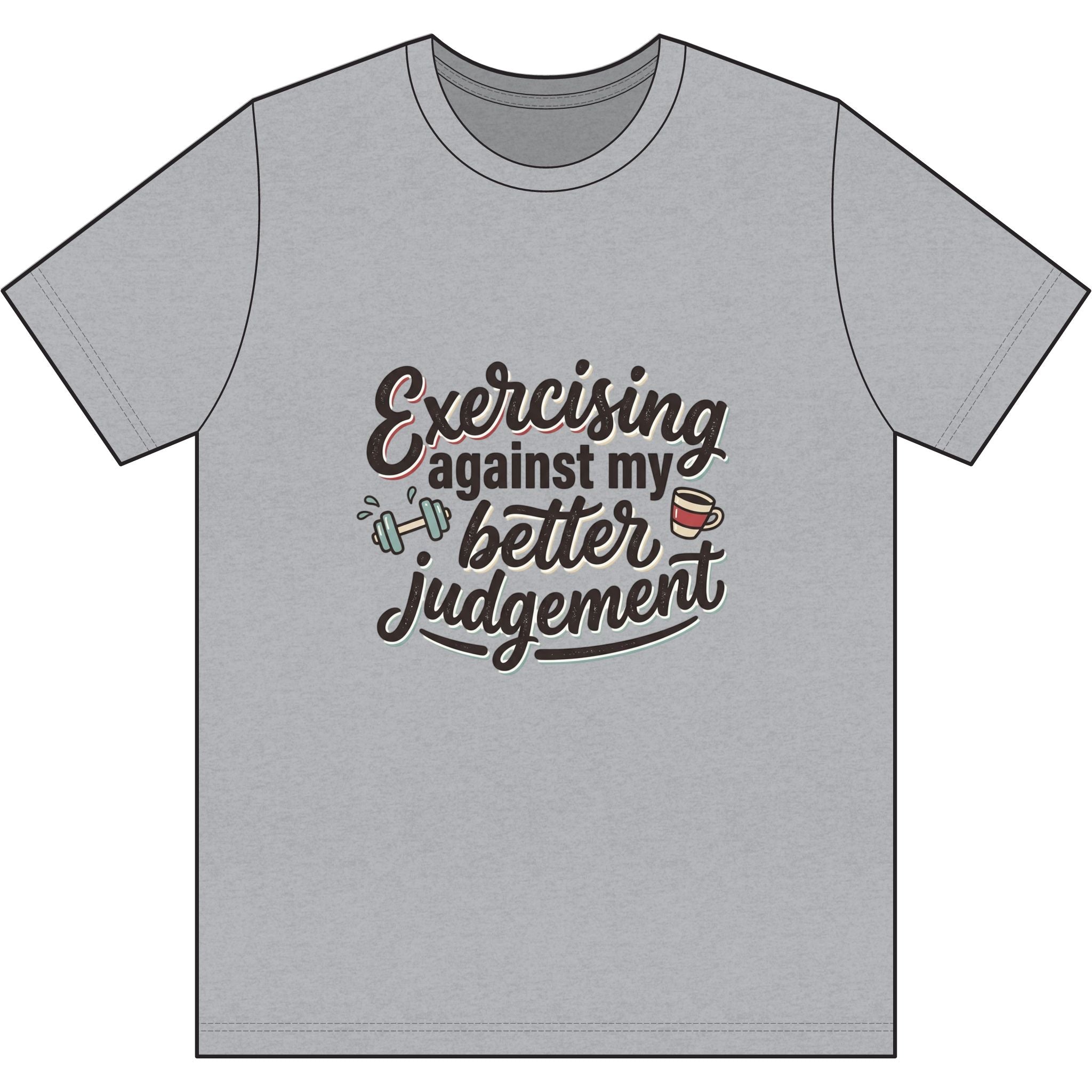 Exercising Against My Better Judgement Dri-Power 100% Polyester T-Shirt