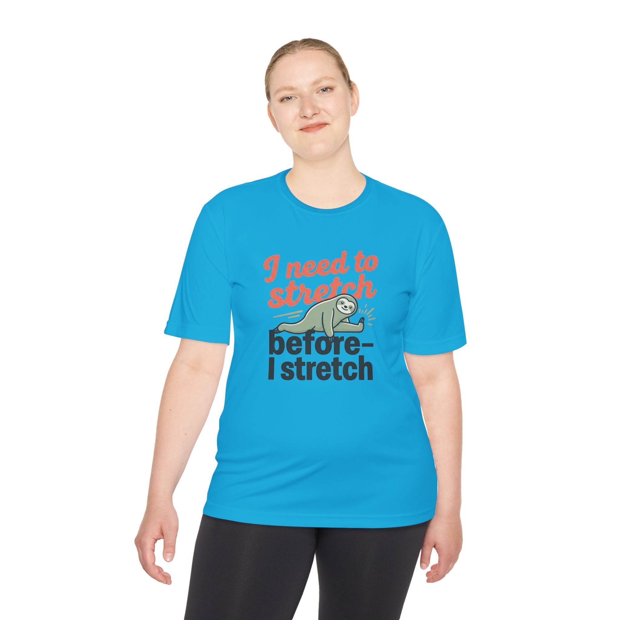 I Need to Stretch Before I Stretch Unisex Moisture Wicking Tee