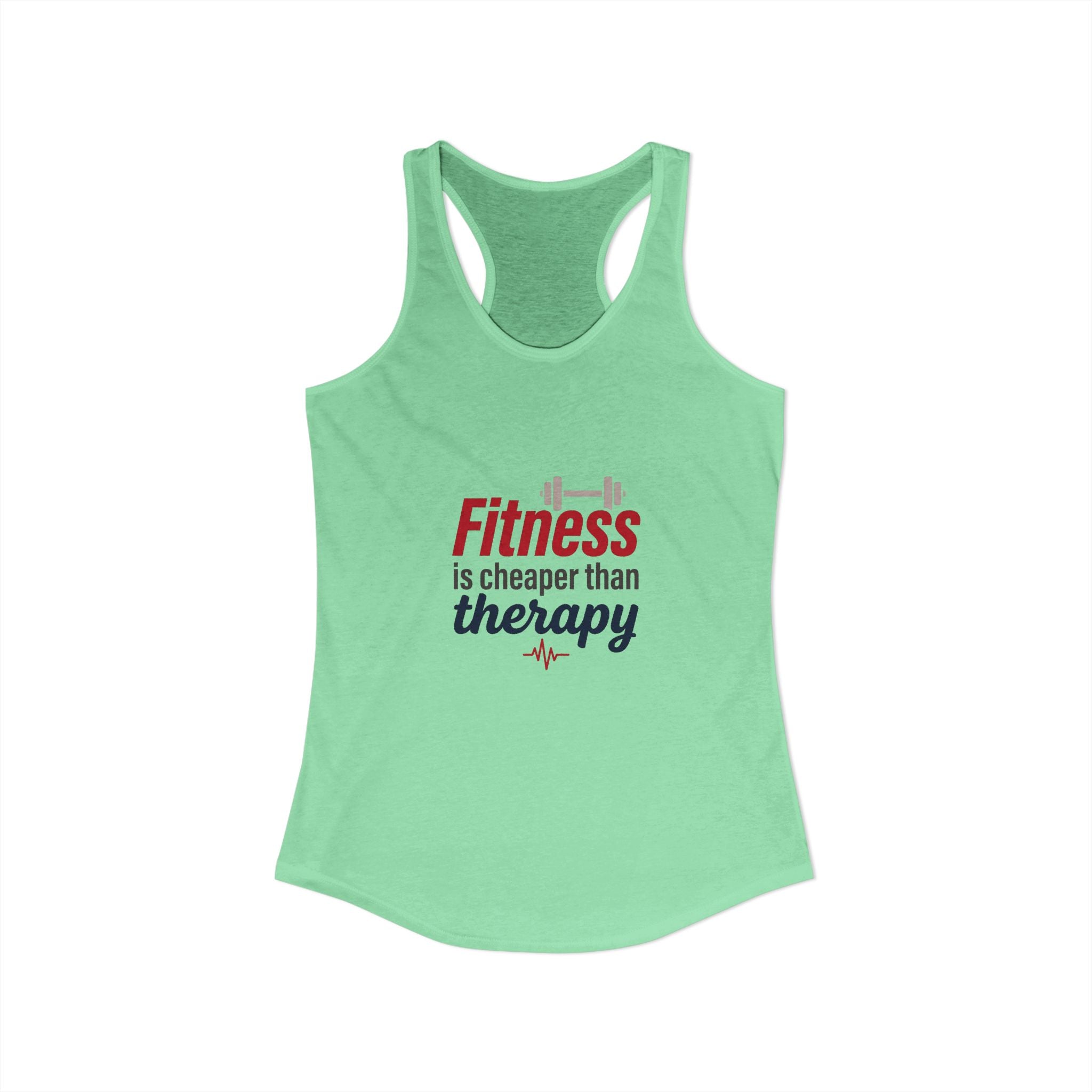 Fitness is Cheaper than Therapy Women's Ideal Racerback Tank