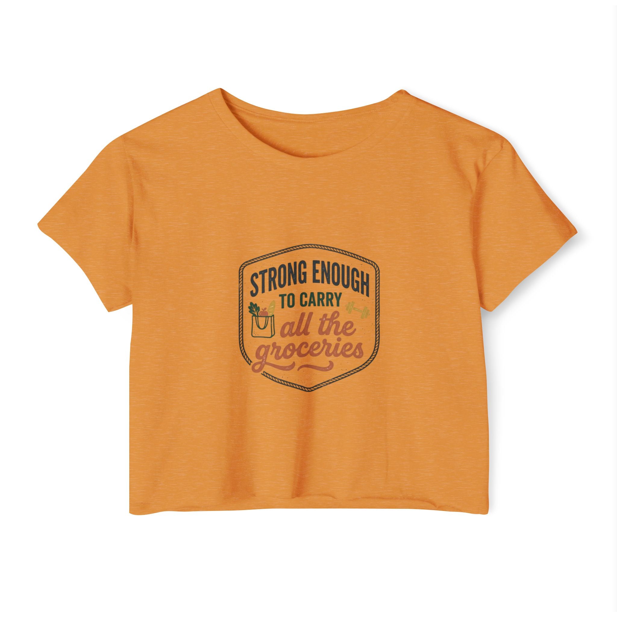 Strong Enough to Carry All the Groceries Women's Festival Crop Top